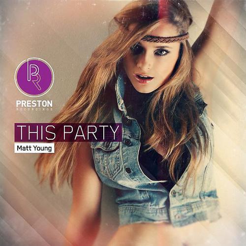 Matt Young - This Party (Alex Preston (AUS) Remix)