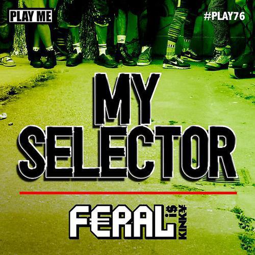 FERAL is KINKY - My Selector (Dark Elixir & Reid Speed Remix)