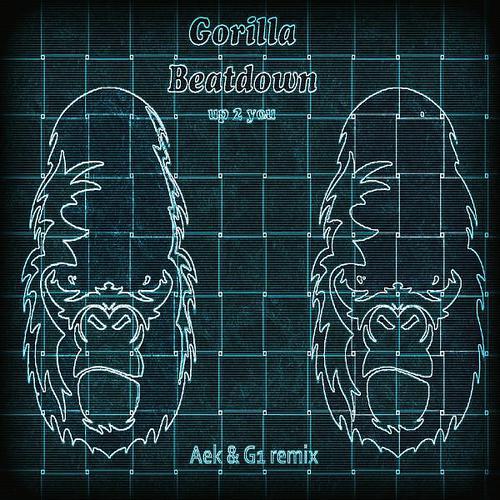 Gorilla Beatdown - up 2 you (Aek & G1 Remix)