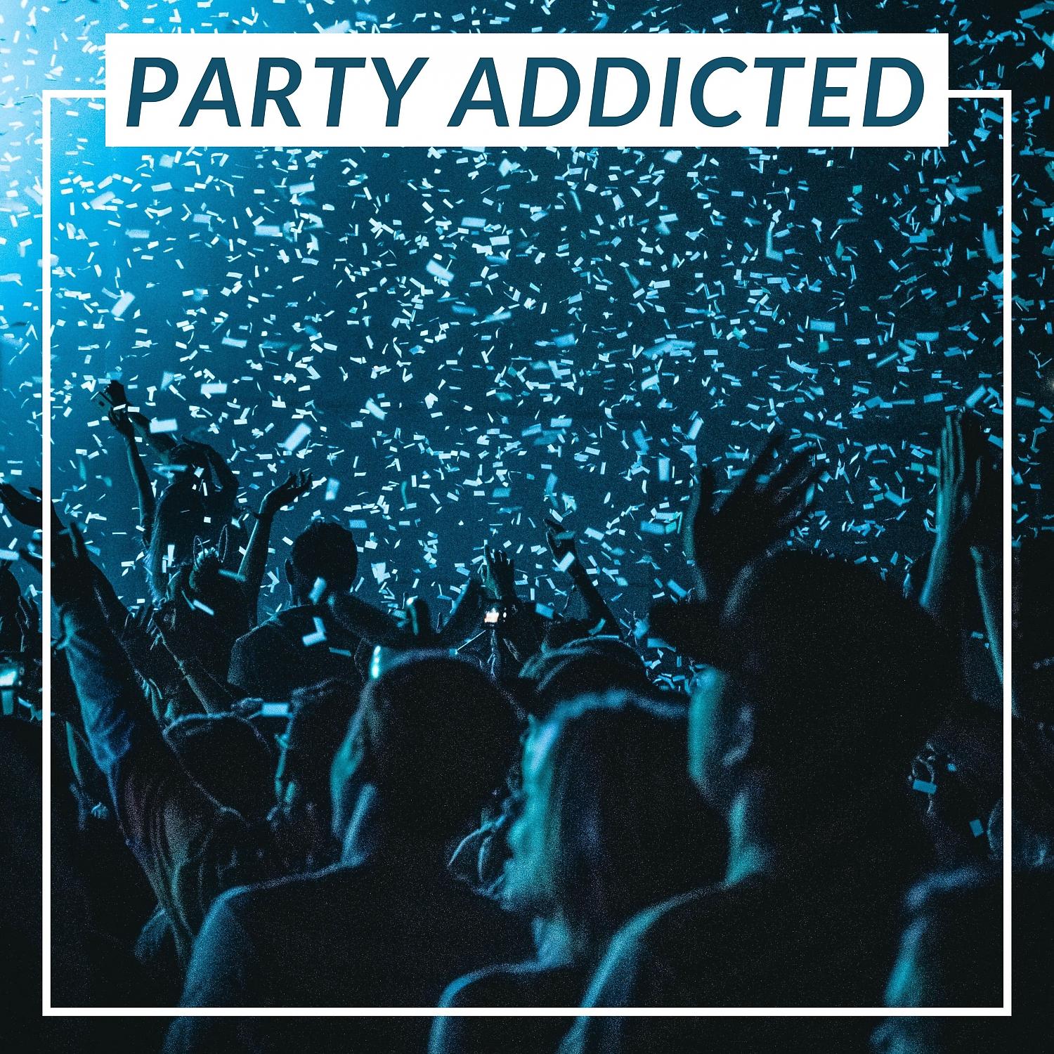 Party addict speed. Party Addict. Песня Party Addict. Party addicted. Party Addict 1 час.