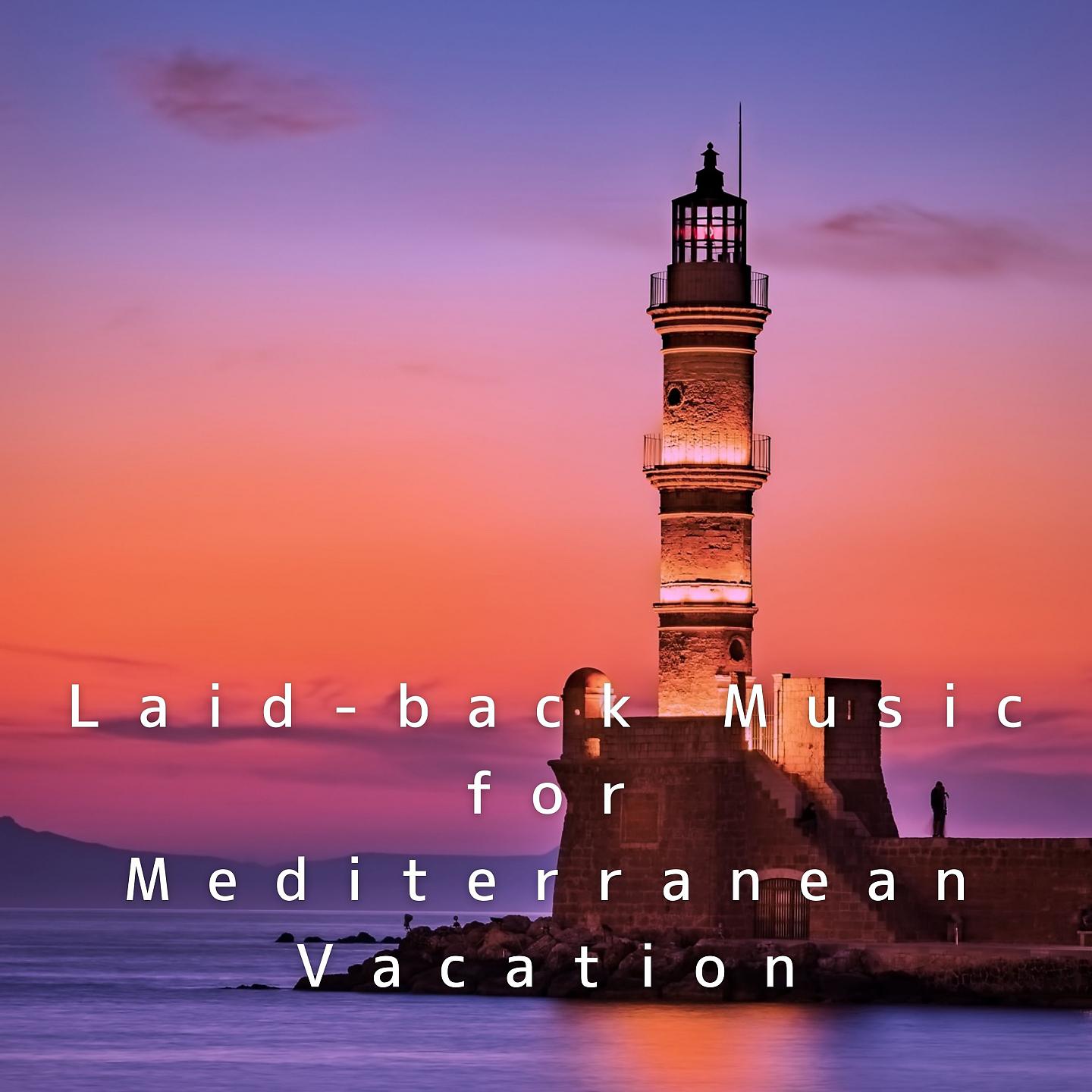 Постер альбома Laid-Back Music for Mediterranean Vacation