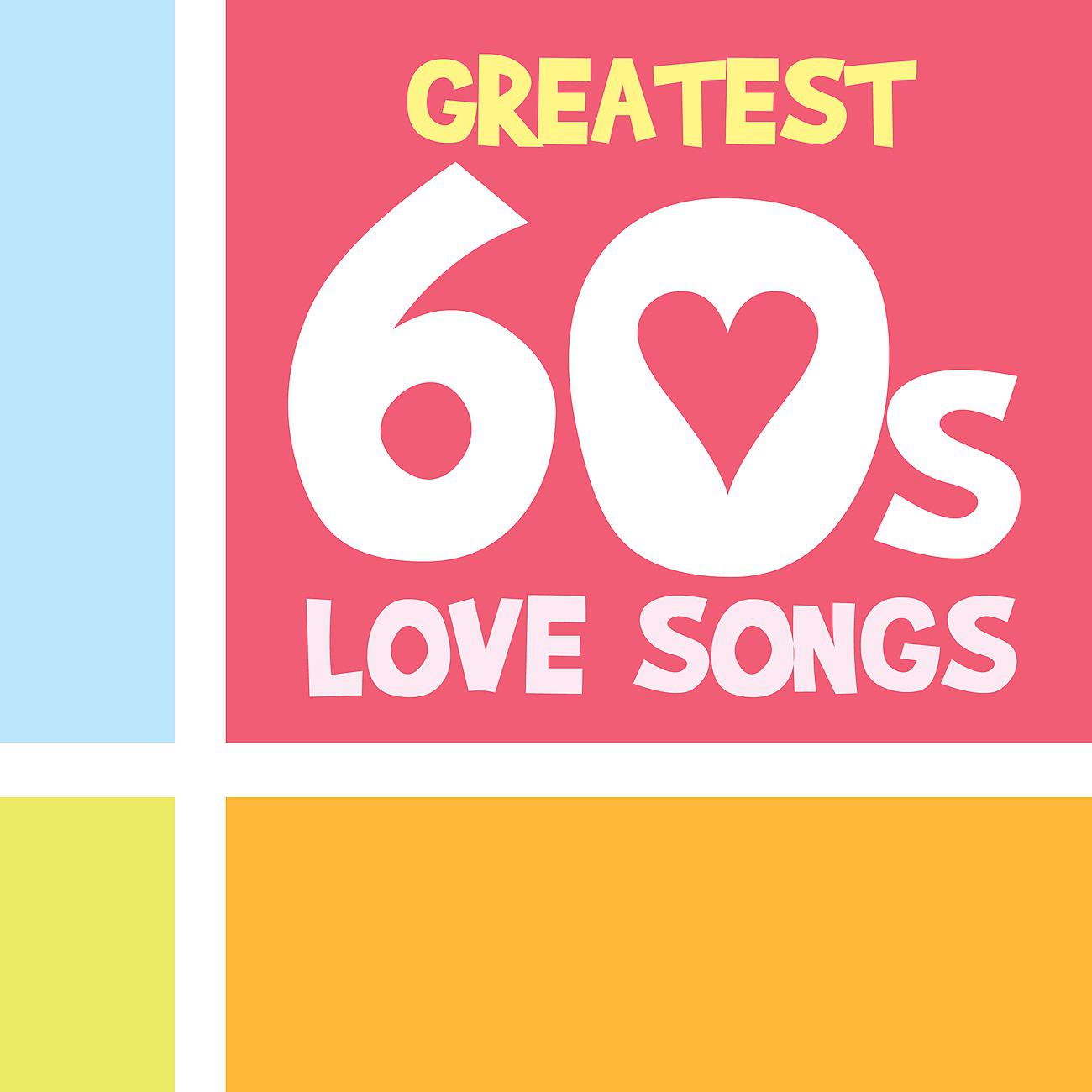 Постер альбома Greatest 60's Love Songs
