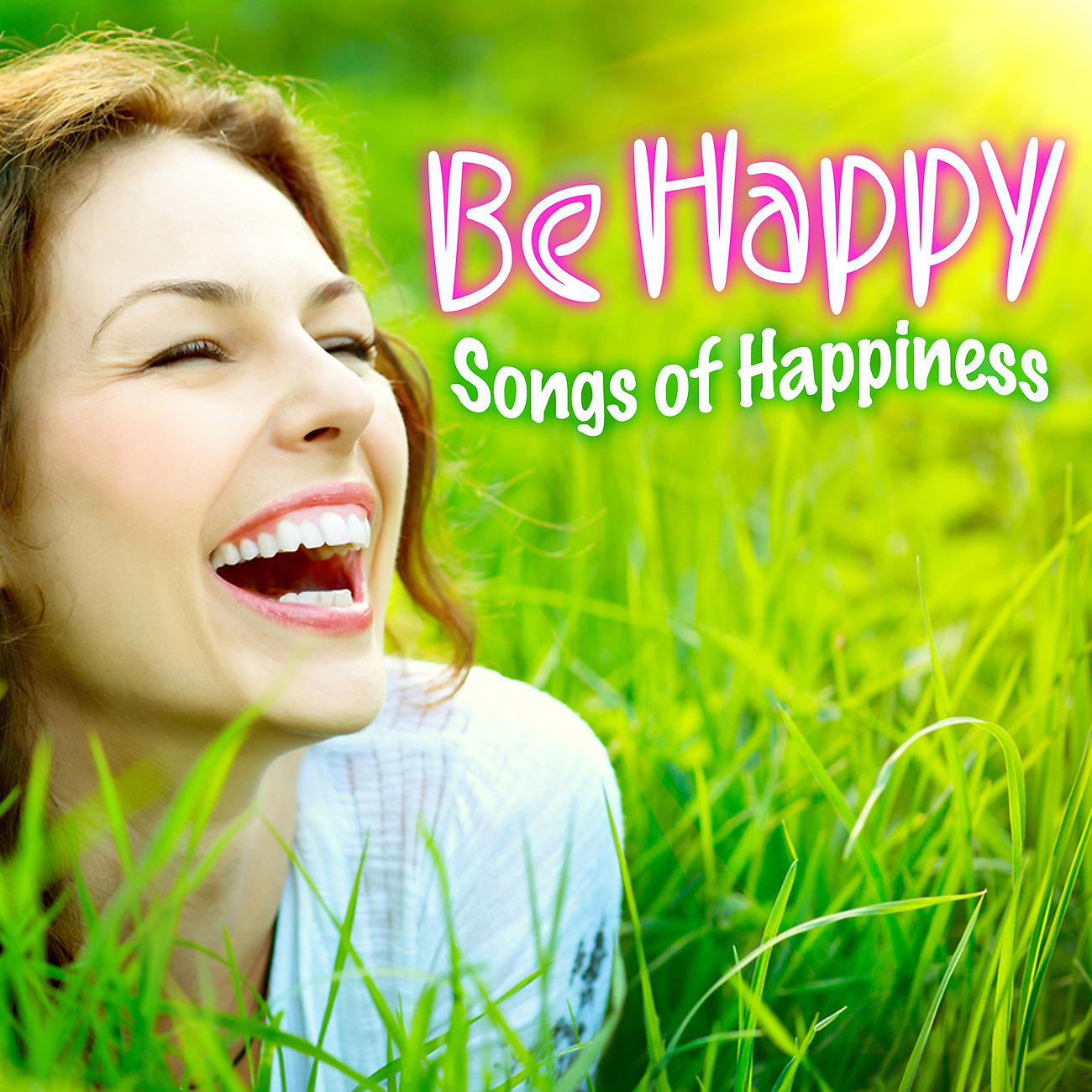 Постер альбома Be Happy - Songs of Happiness