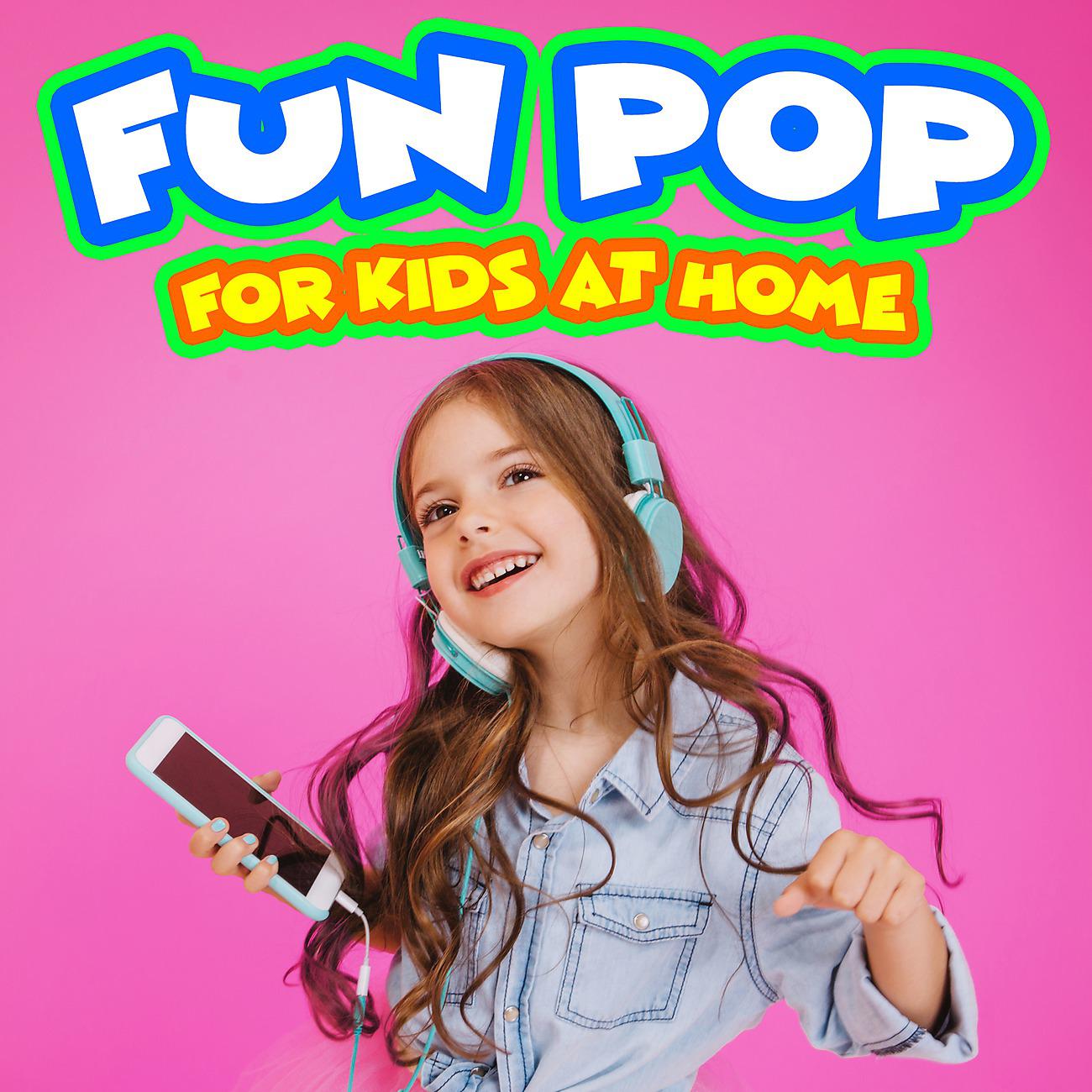 Постер альбома Fun Pop for Kids at Home - Sung by Kids