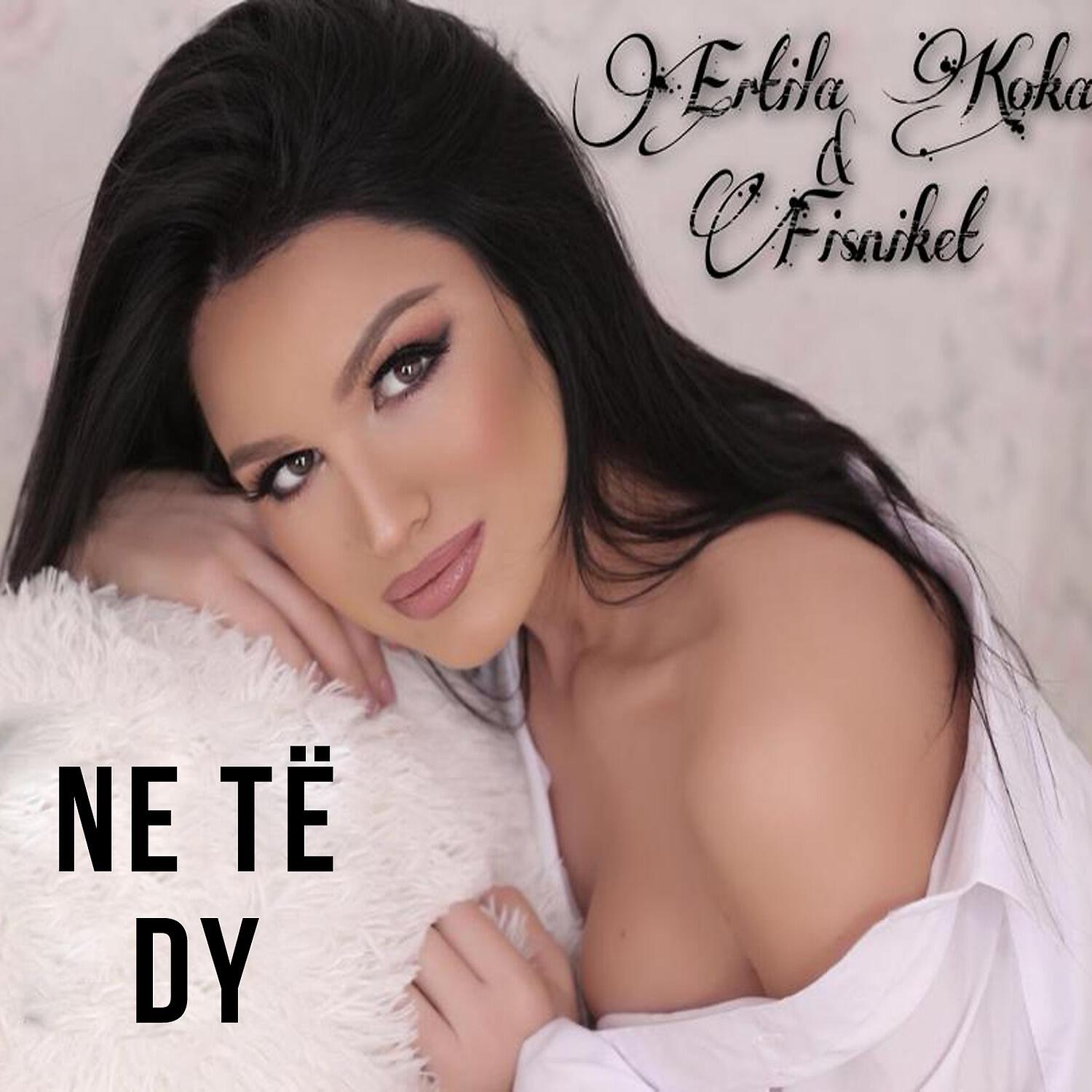 Ertila Koka - Ne te dy