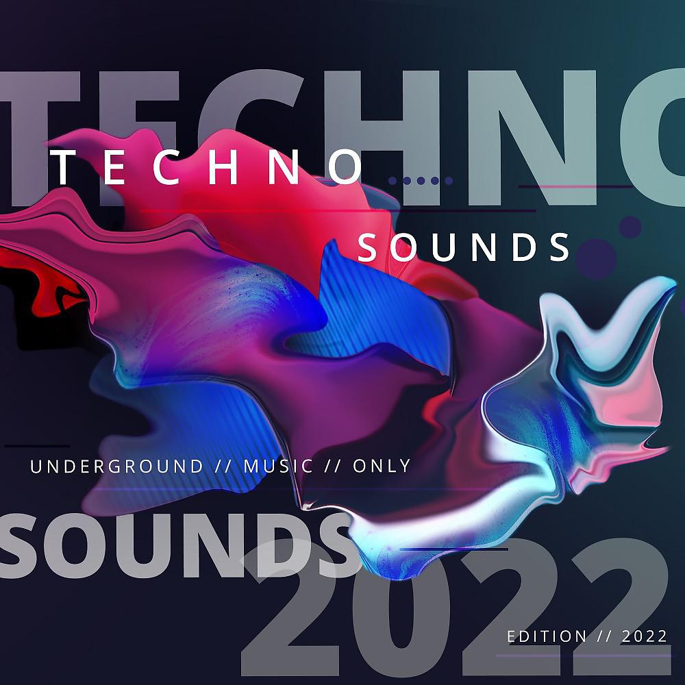 Постер альбома Techno Sounds 2022 : Underground Music Only