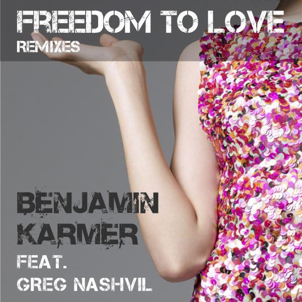 Benjamin Karmer - Freedom To Love (feat. Greg Nashvil) (B.Karmer Deeper Love Mix)