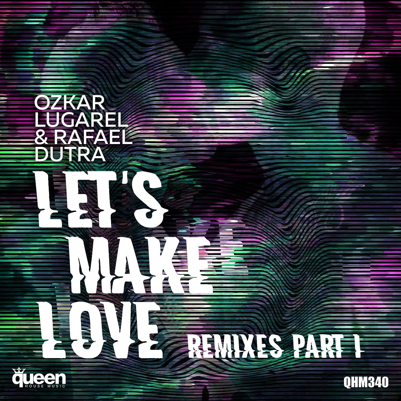 Ozkar Lugarel - Let's Make Love (Rubb LV Remix)