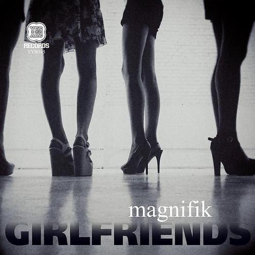 Magnifik - Girlfriends (Magnifik Remix)