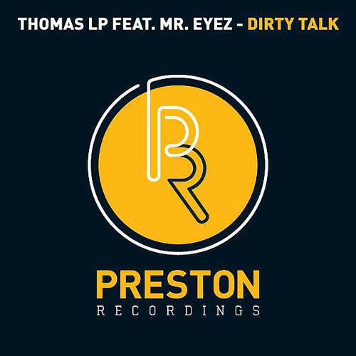 Thomas LP - Dirty Talk feat. Mr. Eyez (Alex Preston Remix)