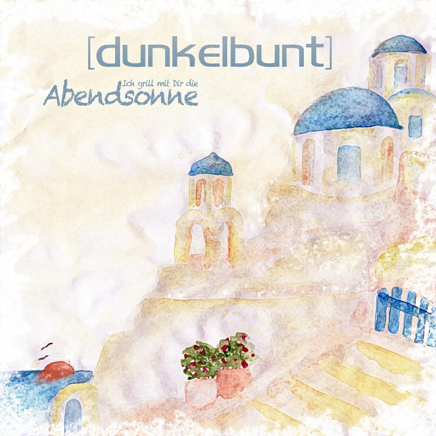 [dunkelbunt] - Ich grill mit Dir die Abendsonne