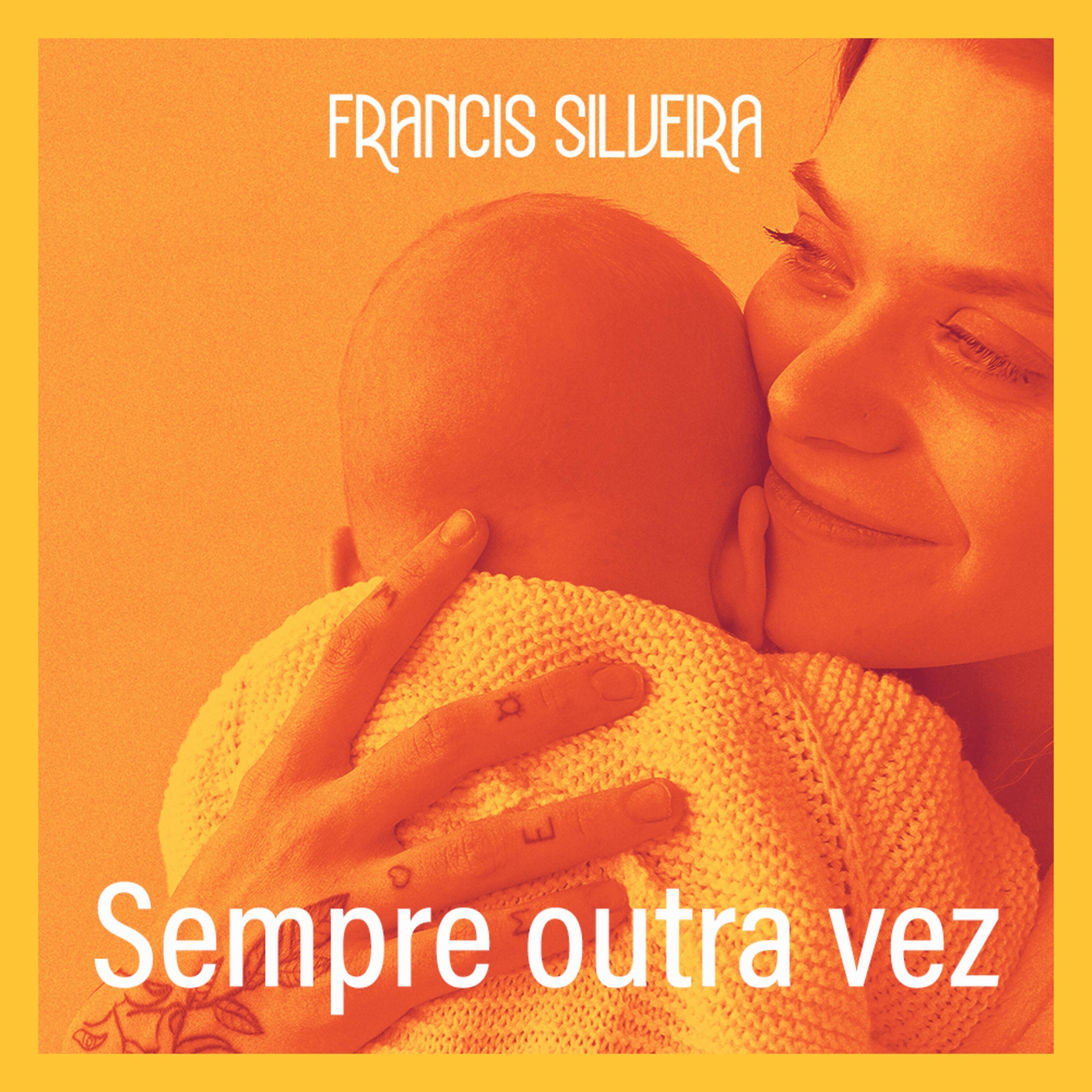 Francis Silveira - Sempre Outra Vez