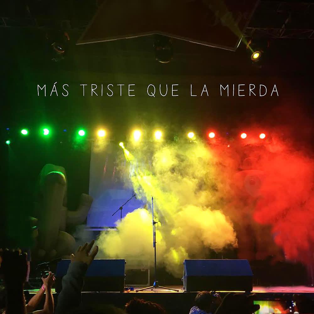 Постер альбома Más Triste Que la Mierda