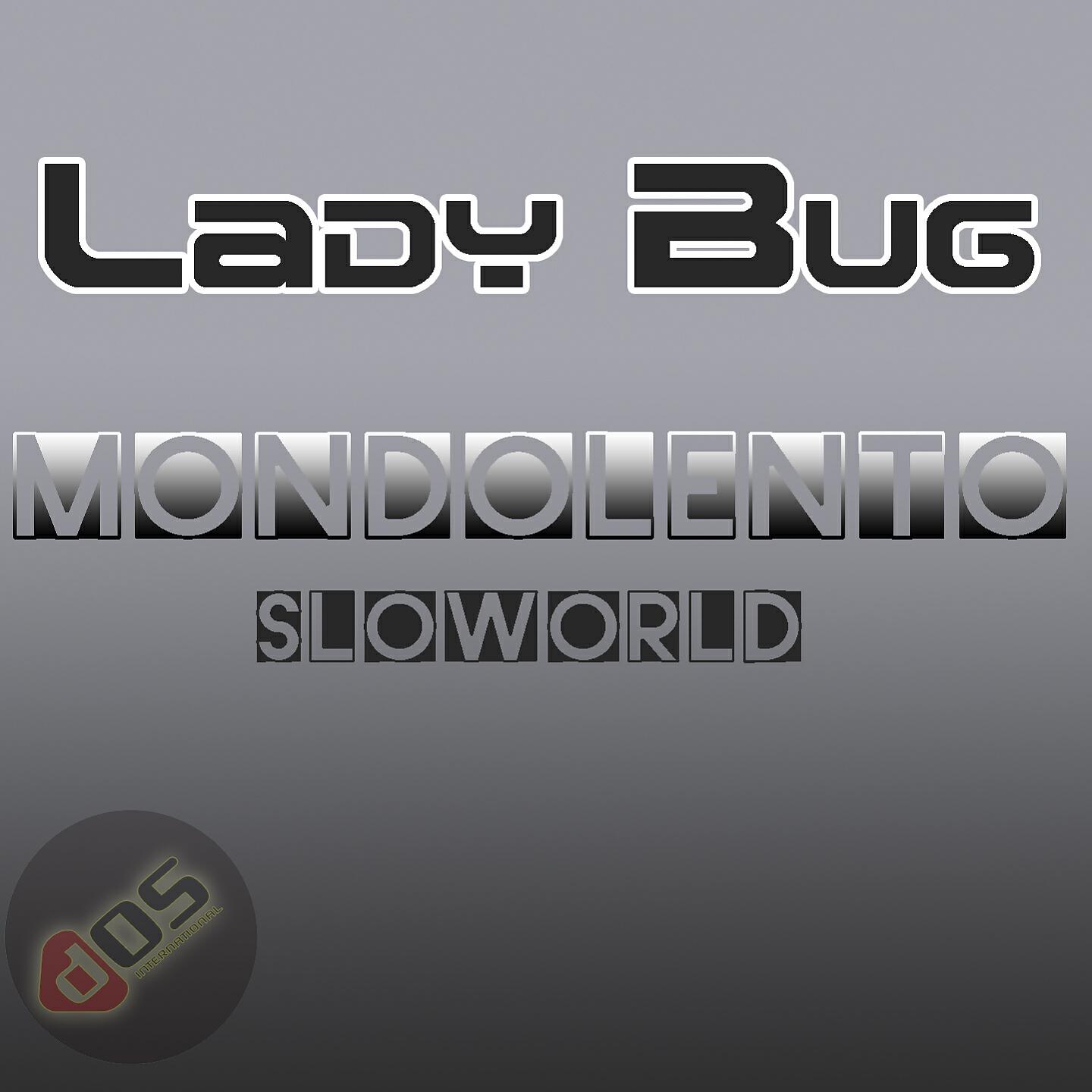 MondoLento(Sloworld) - Lady Bug (Radio Mix)
