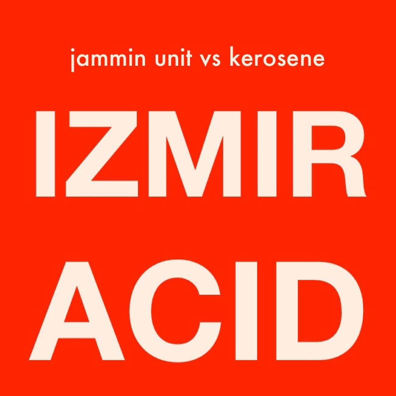 Jammin Unit - Izmir Acid