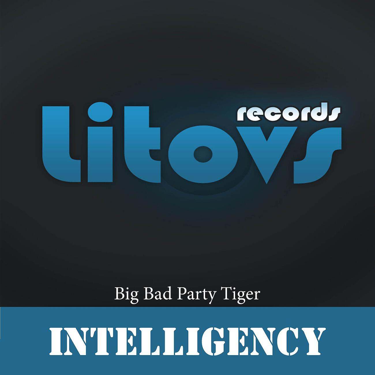 Big Bad Party Tiger - Intelligency