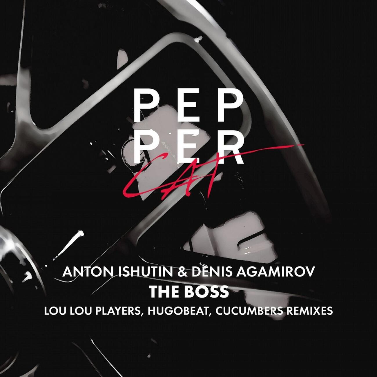 Anton Ishutin - The Boss (Cucumbers Remix)