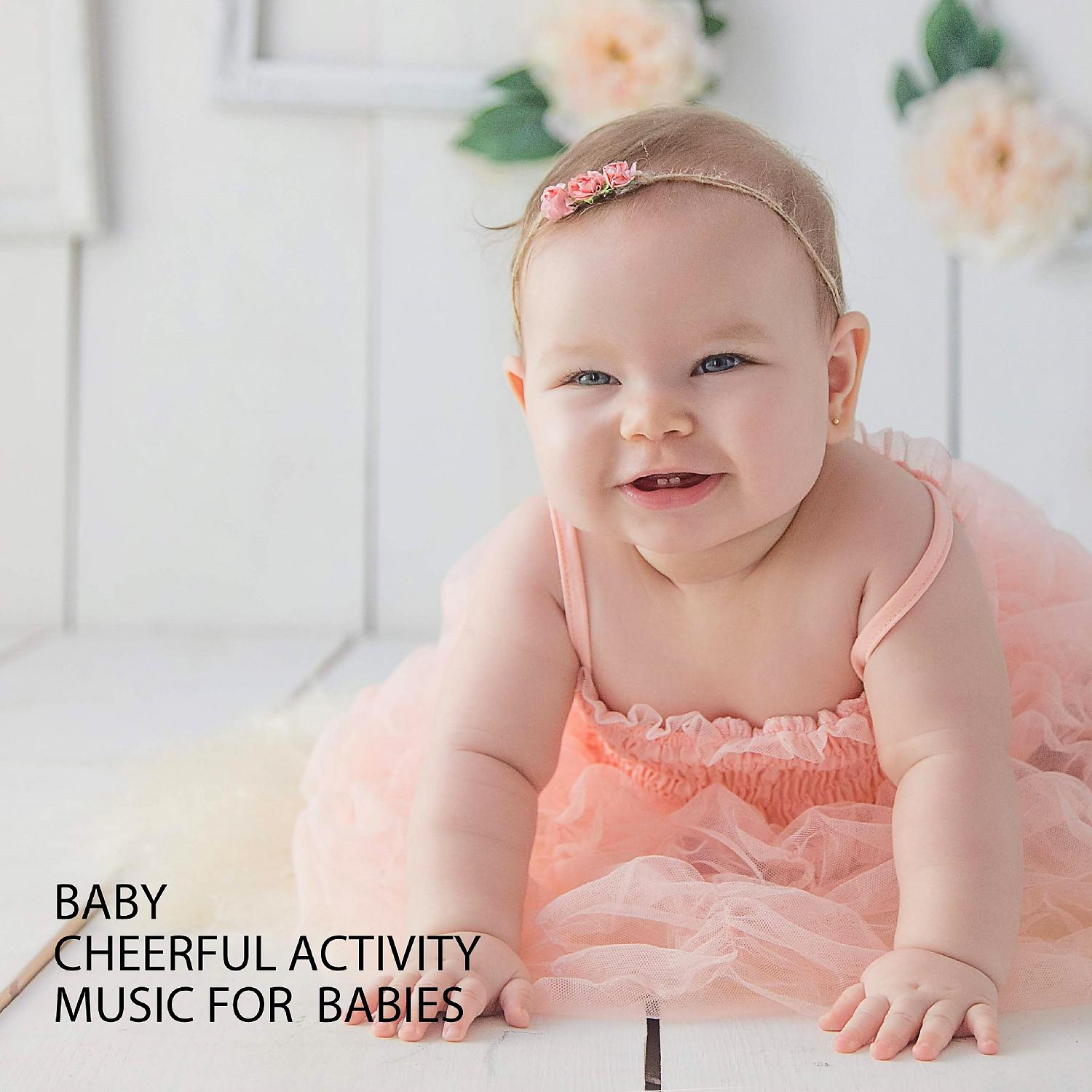 Постер альбома Baby: Cheerful Activity Music For Babies