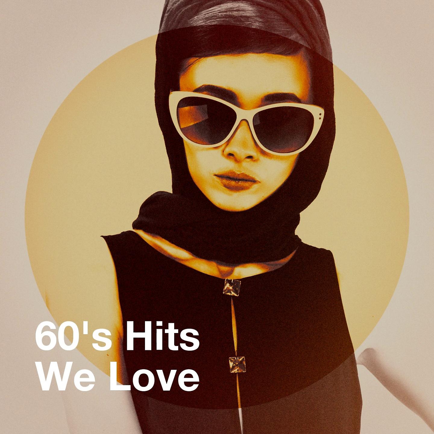 Постер альбома 60's Hits We Love