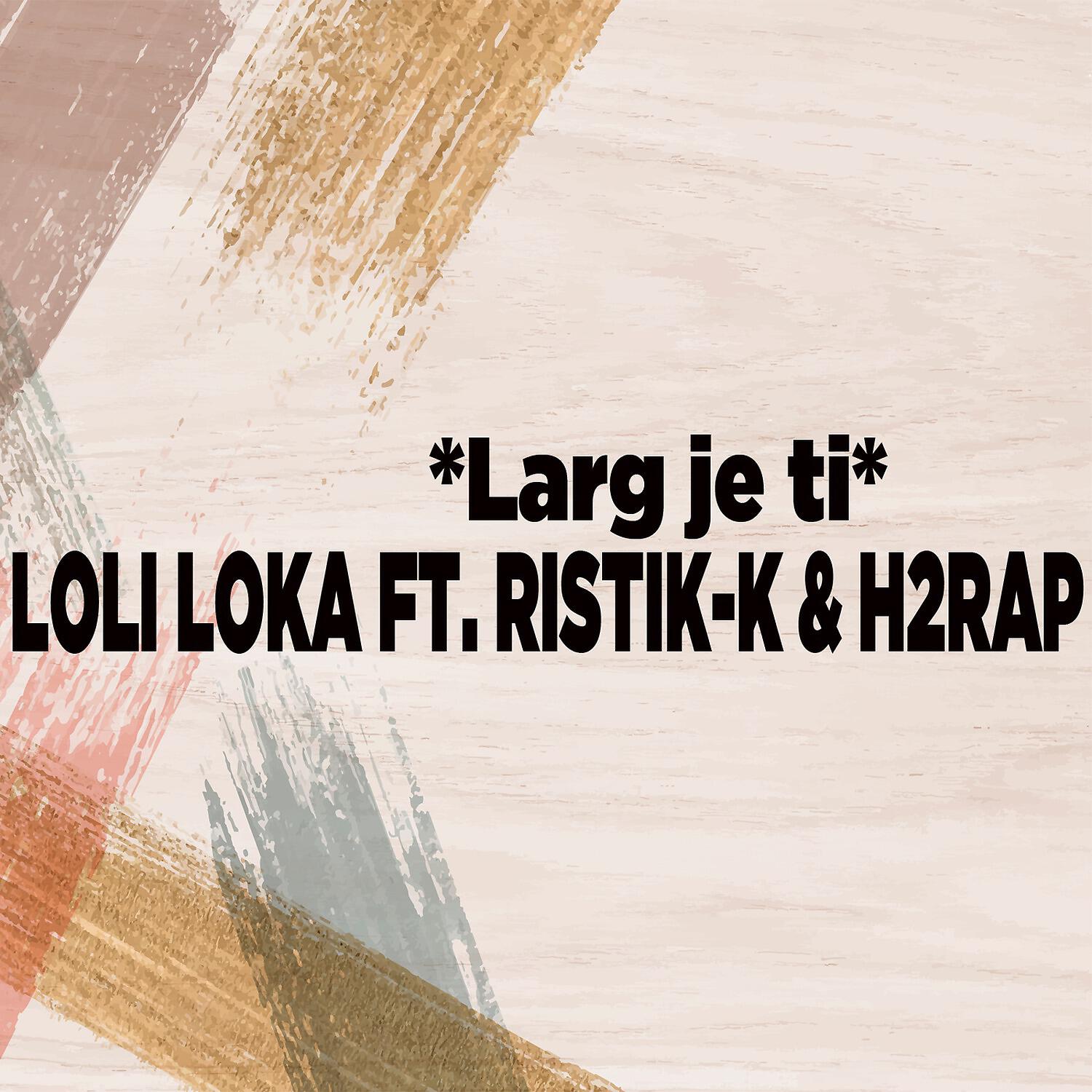 Loli Loka - Larg je ti