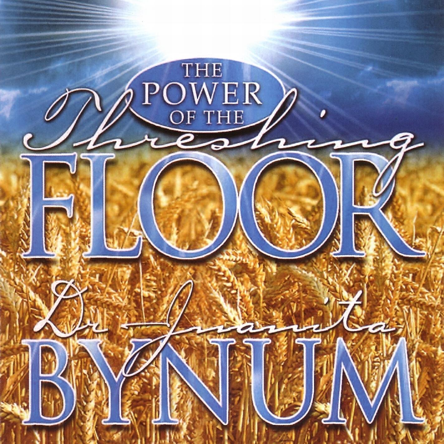 Dr. Juanita Bynum - The Power Of The Threshing Floor, Part 2