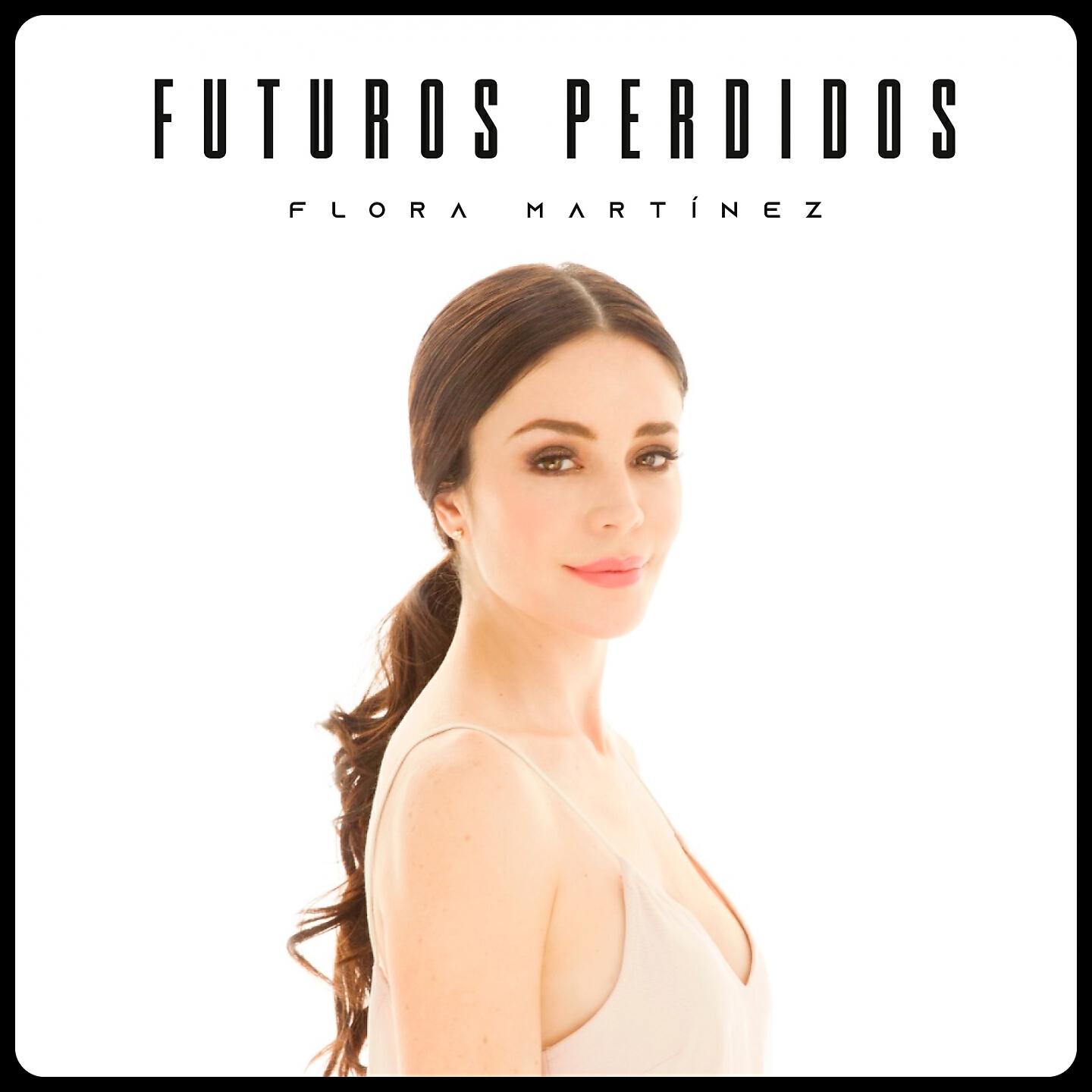 Flora Martinez - Futuros Perdidos