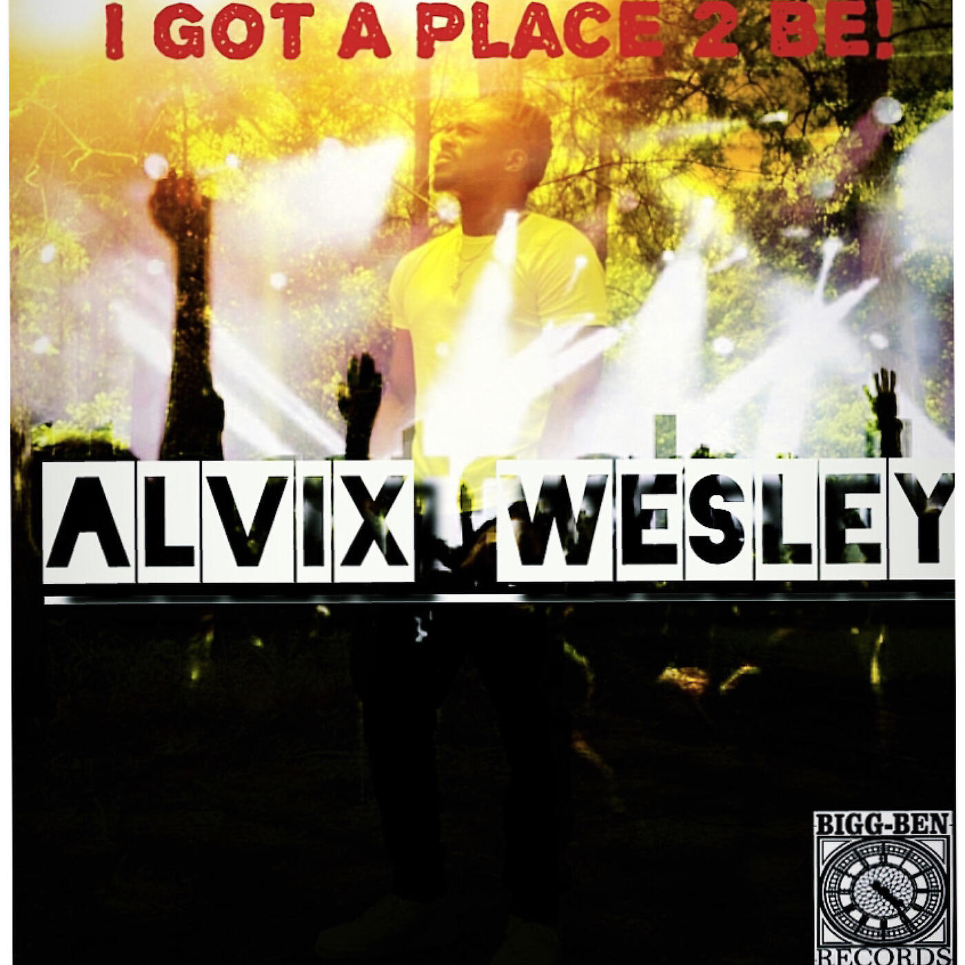 Alvix Wesley - I Got a Place 2 Be