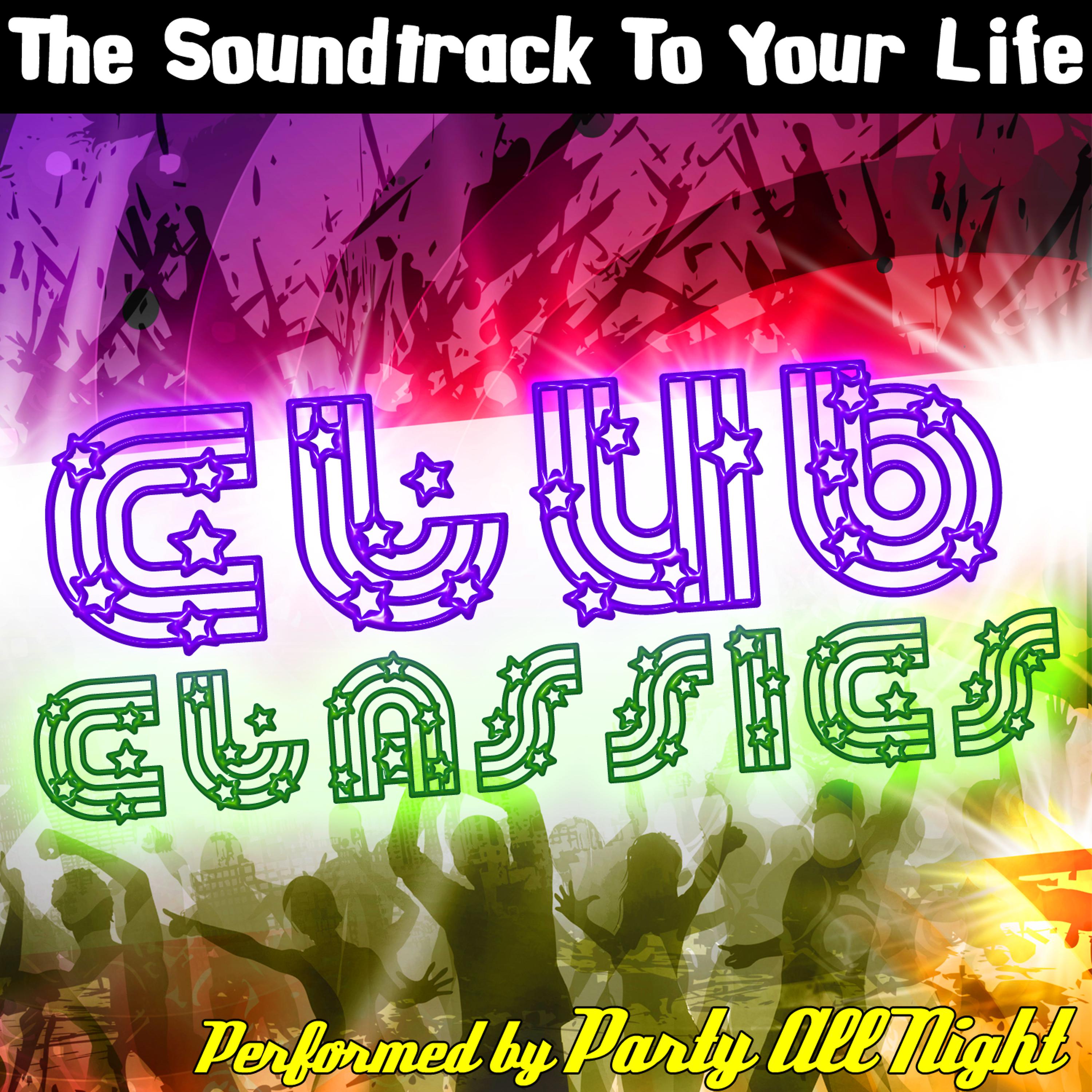 Постер альбома The Soundtrack To Your Life: Club Classics