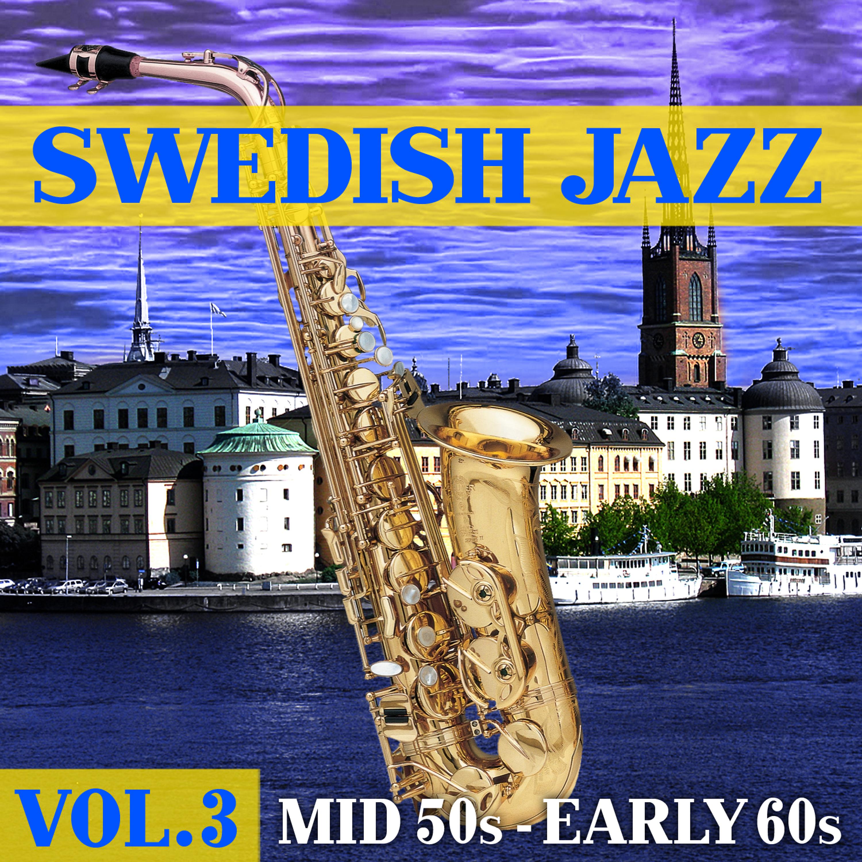 Постер альбома Swedish Jazz Vol. 3 - Mid '50s - Early '60s