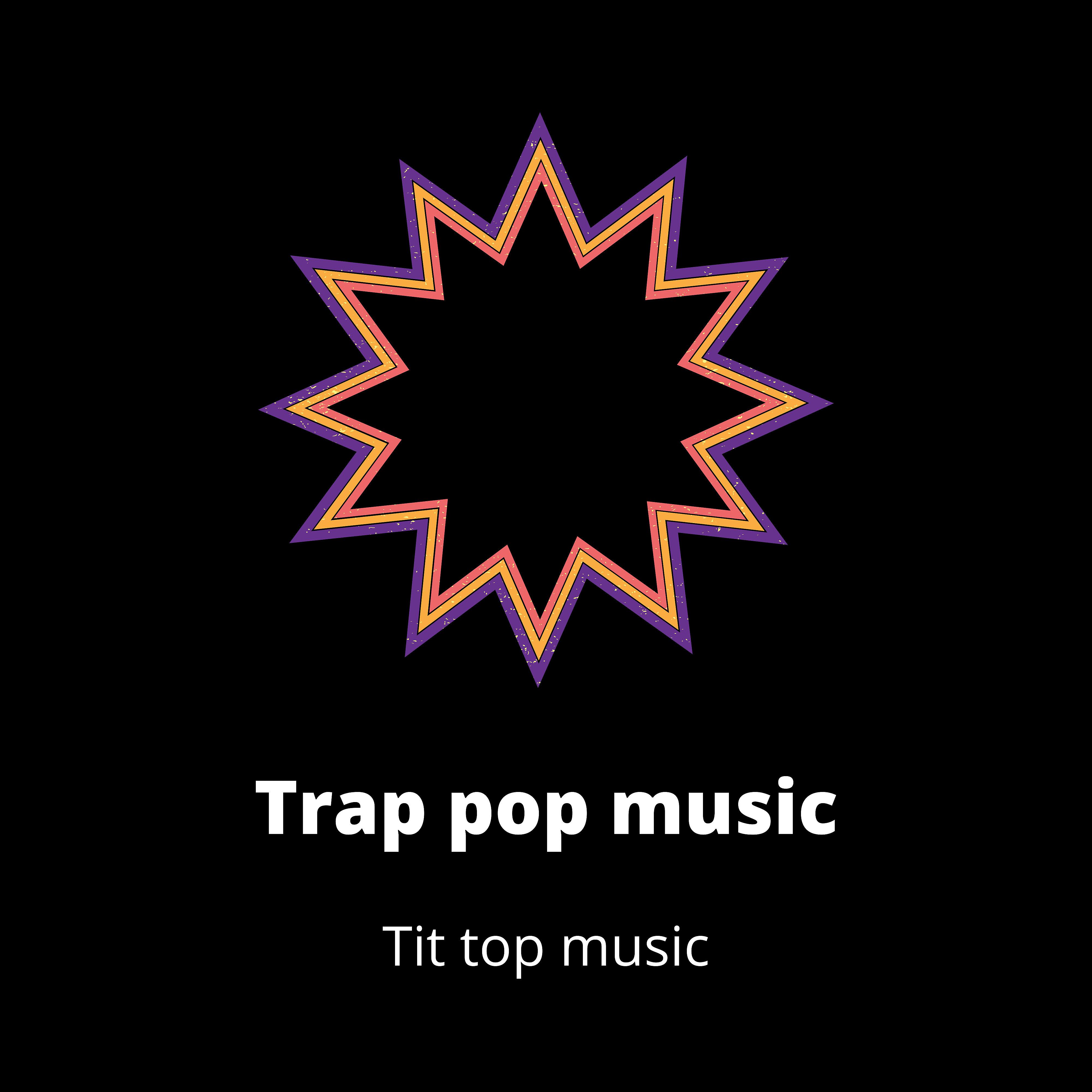 Постер альбома Trap Pop Music