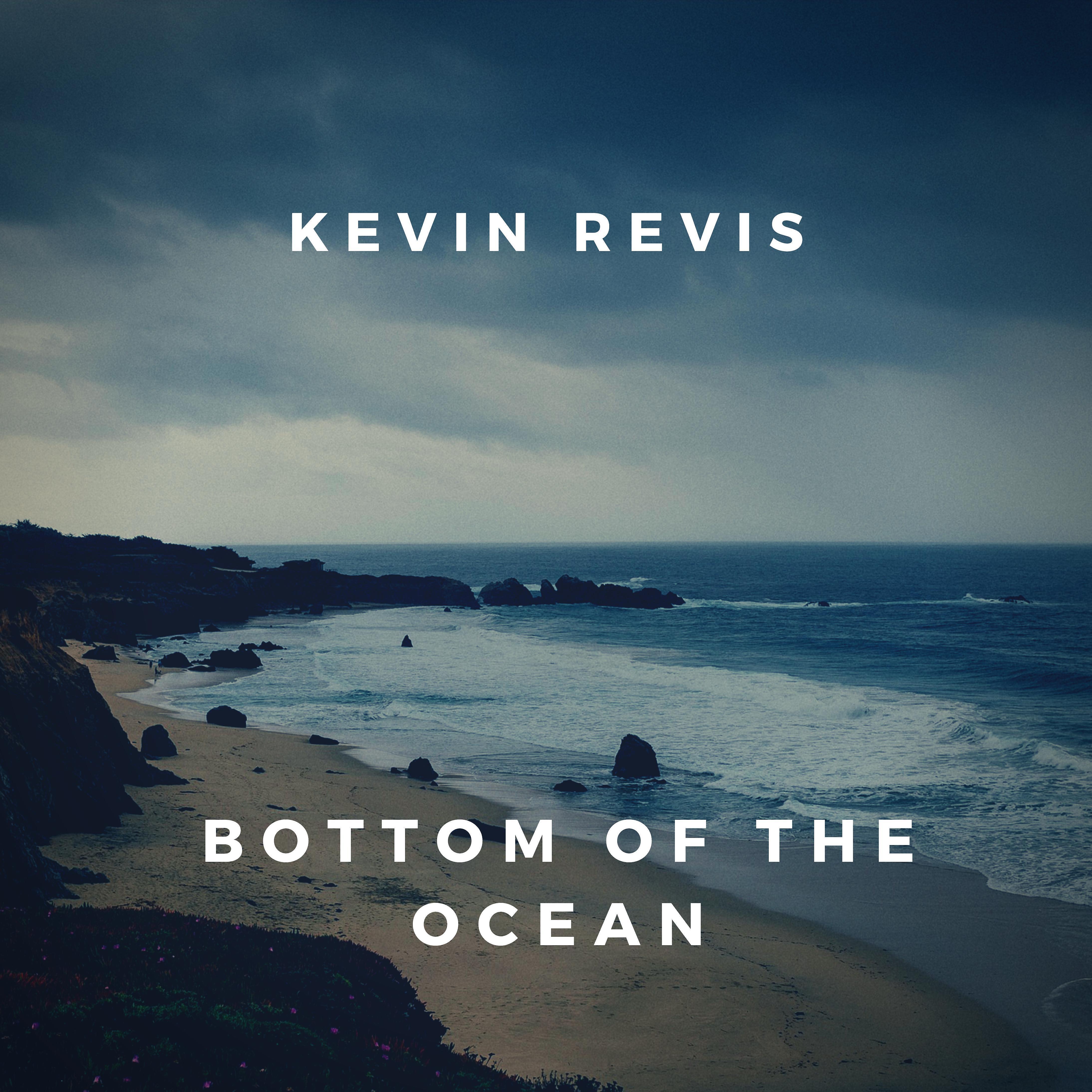 Kevin Revis - Bottom of the Ocean