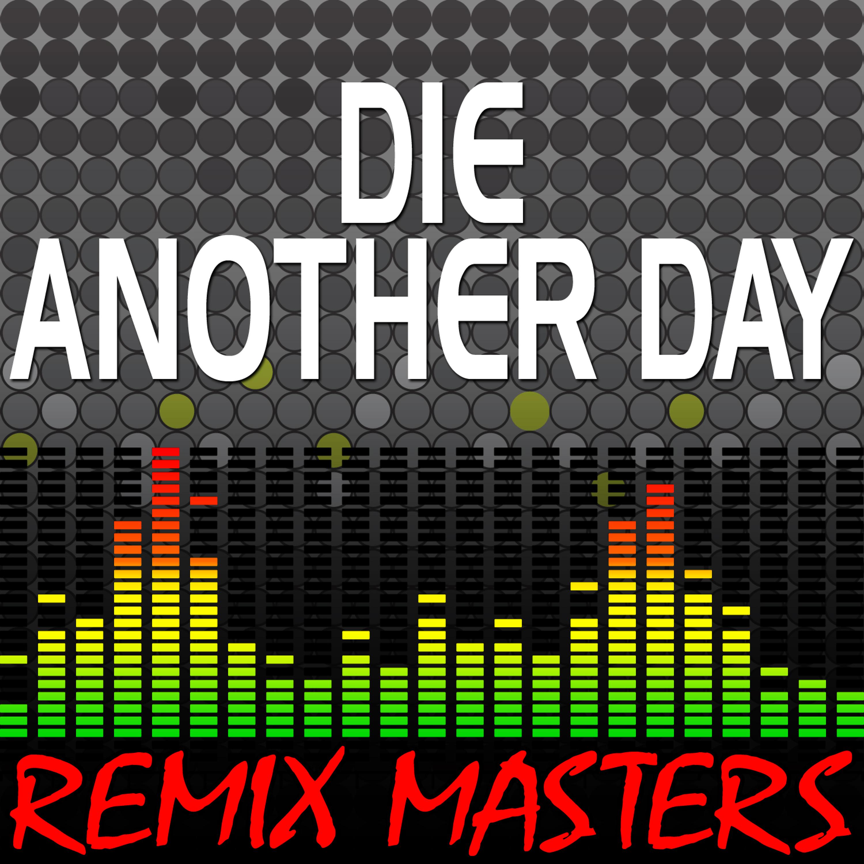 Постер альбома Die Another Day (Re-Mix Package For DJ's)