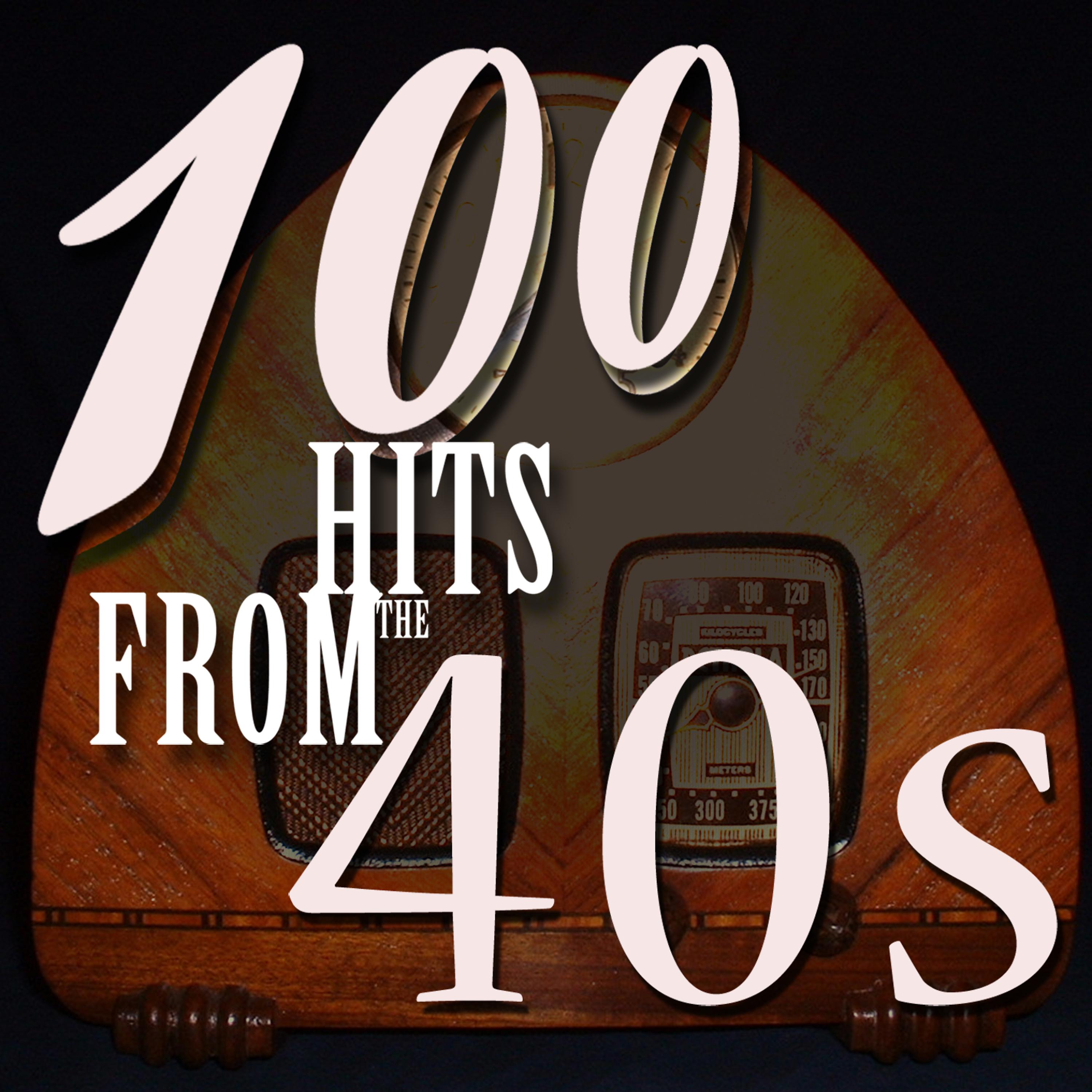 Постер альбома 100 Hits From The Forties