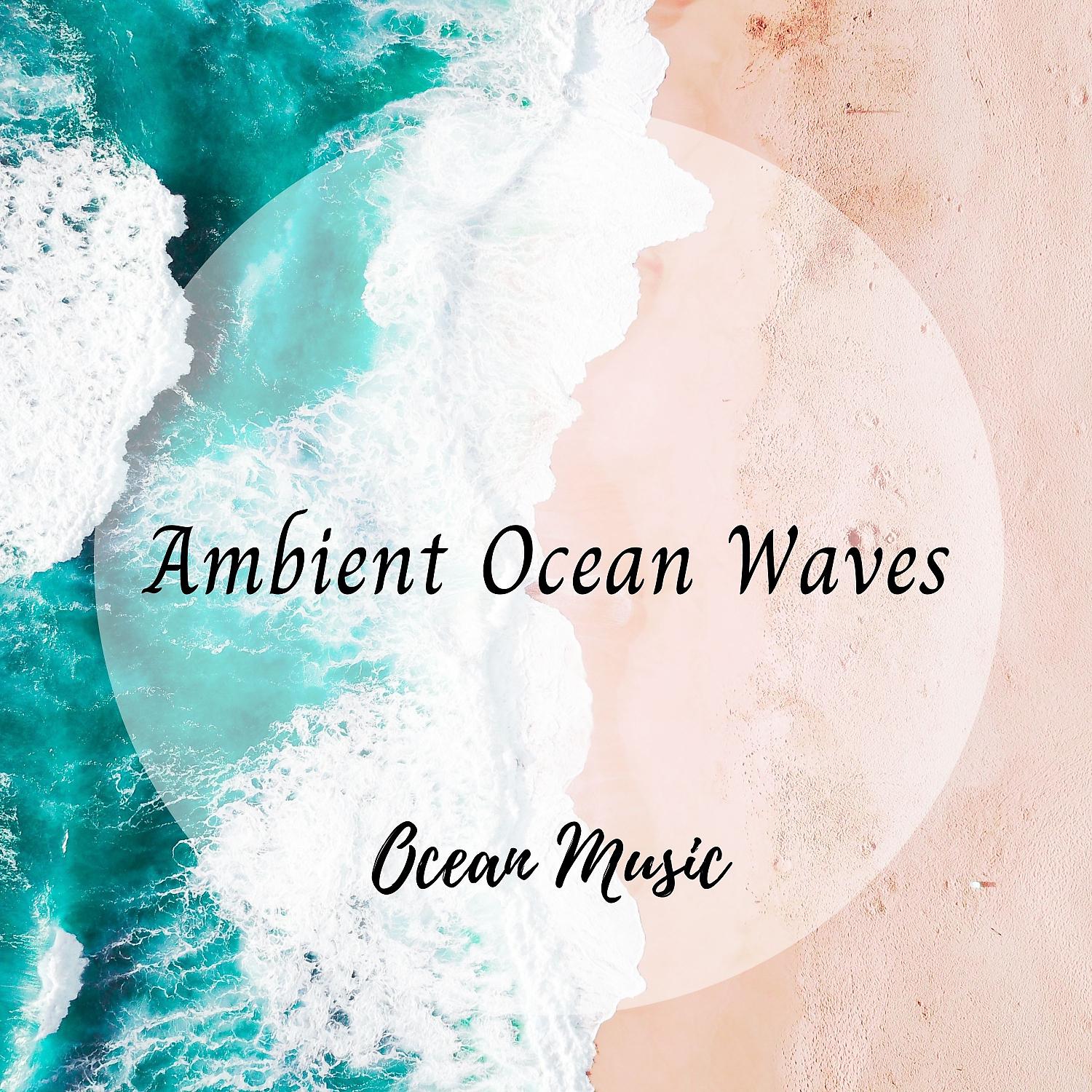 Постер альбома Ocean Music: Ambient Ocean Waves