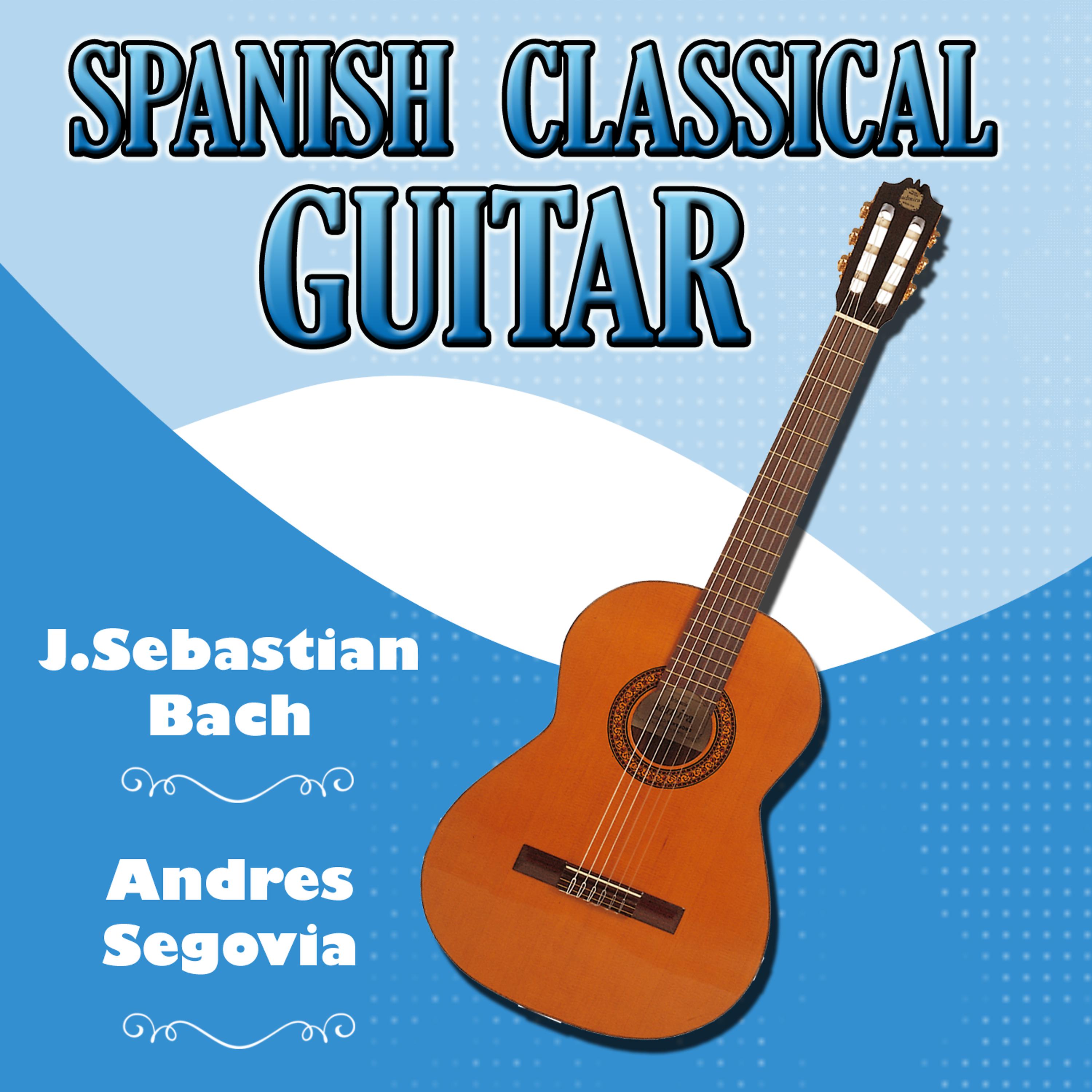 Постер альбома Spanish Classical Juan Sebastian Bach Guitar