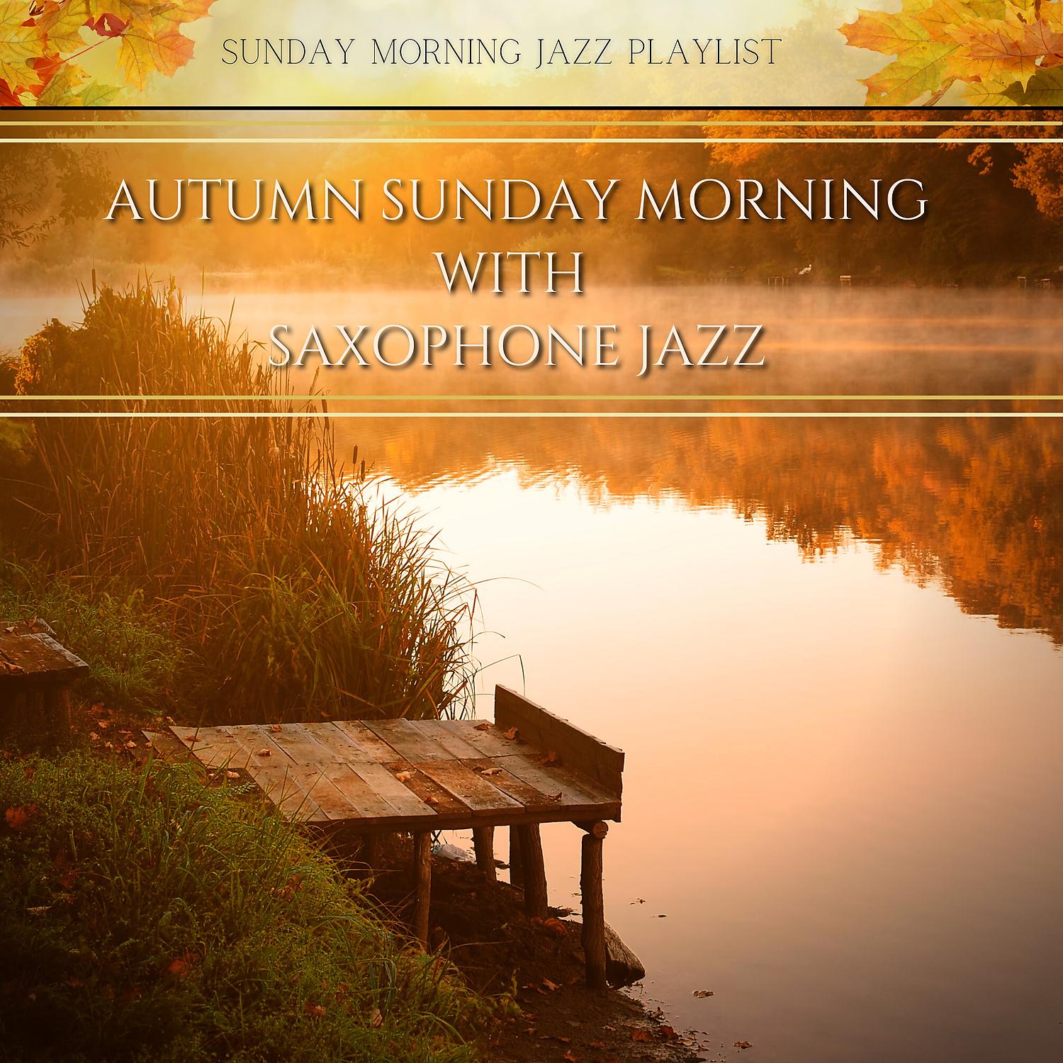Постер альбома Autumn Sunday Morning with Saxophone Jazz