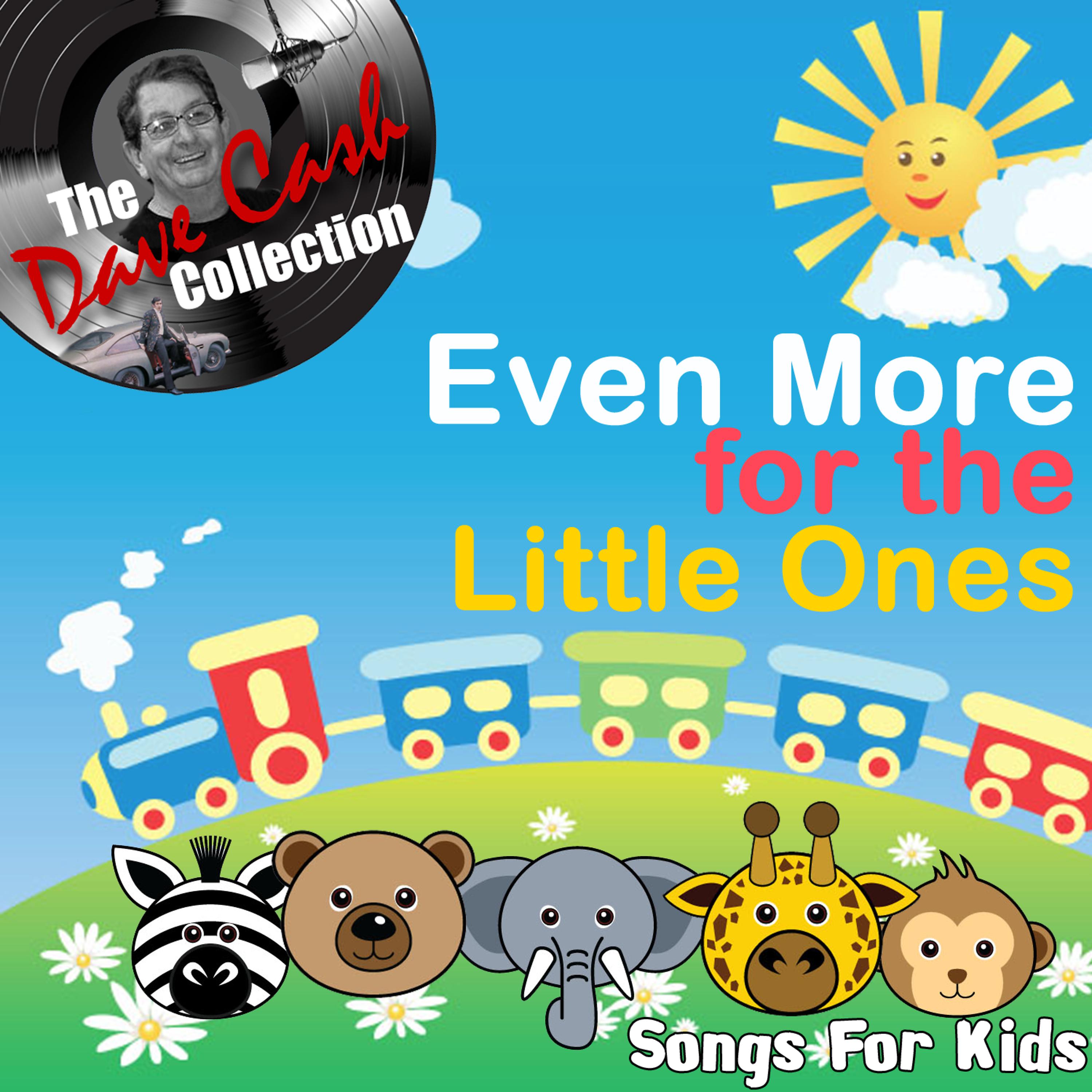 Постер альбома Even More For The Little Ones - [The Dave Cash Collection]