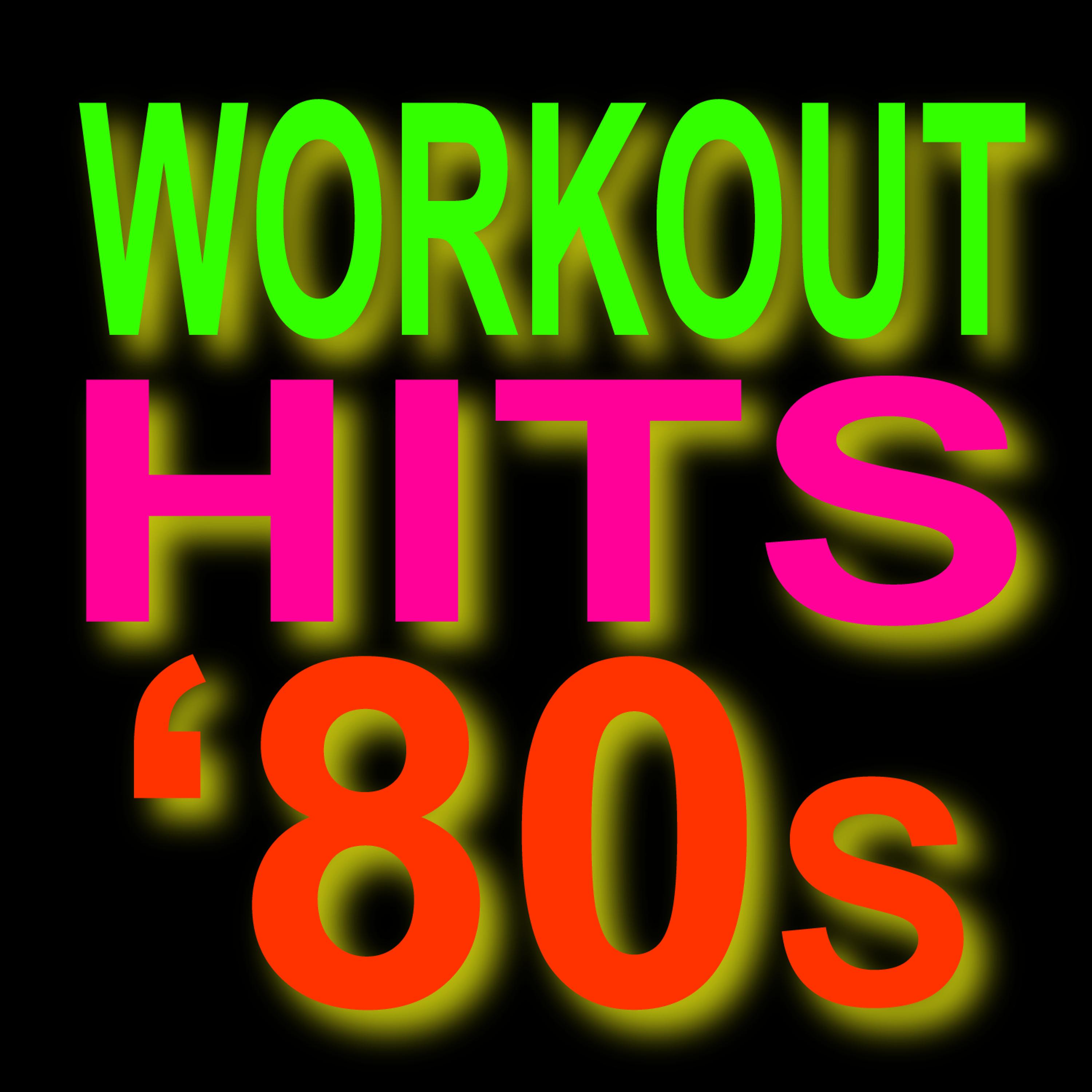 Постер альбома Workout Hits 80s  - Top 40 Super Hits
