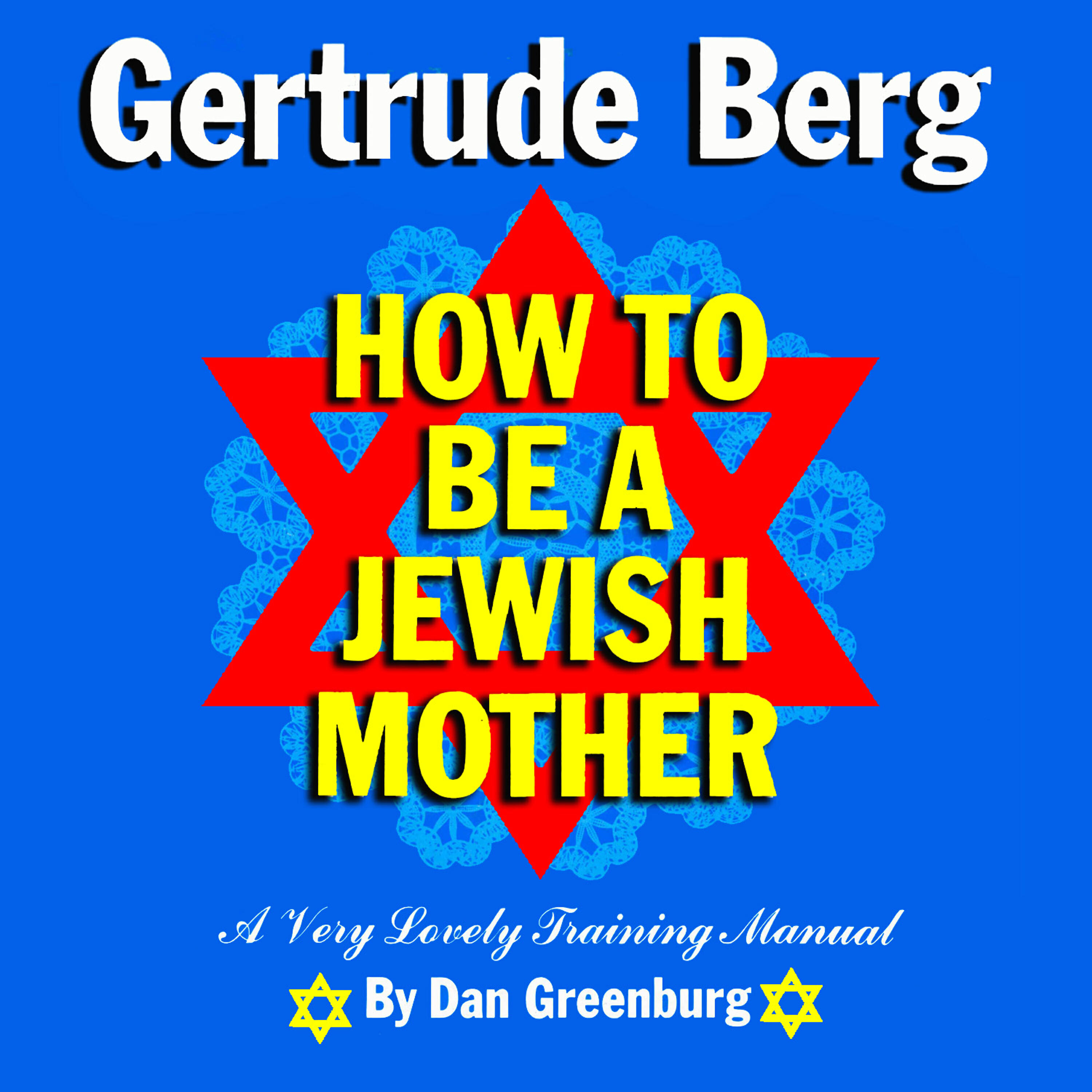 Gertrude Berg - Lesson 7: Guide To Sex And Marriage - C. The Daughter (The Last Resort)