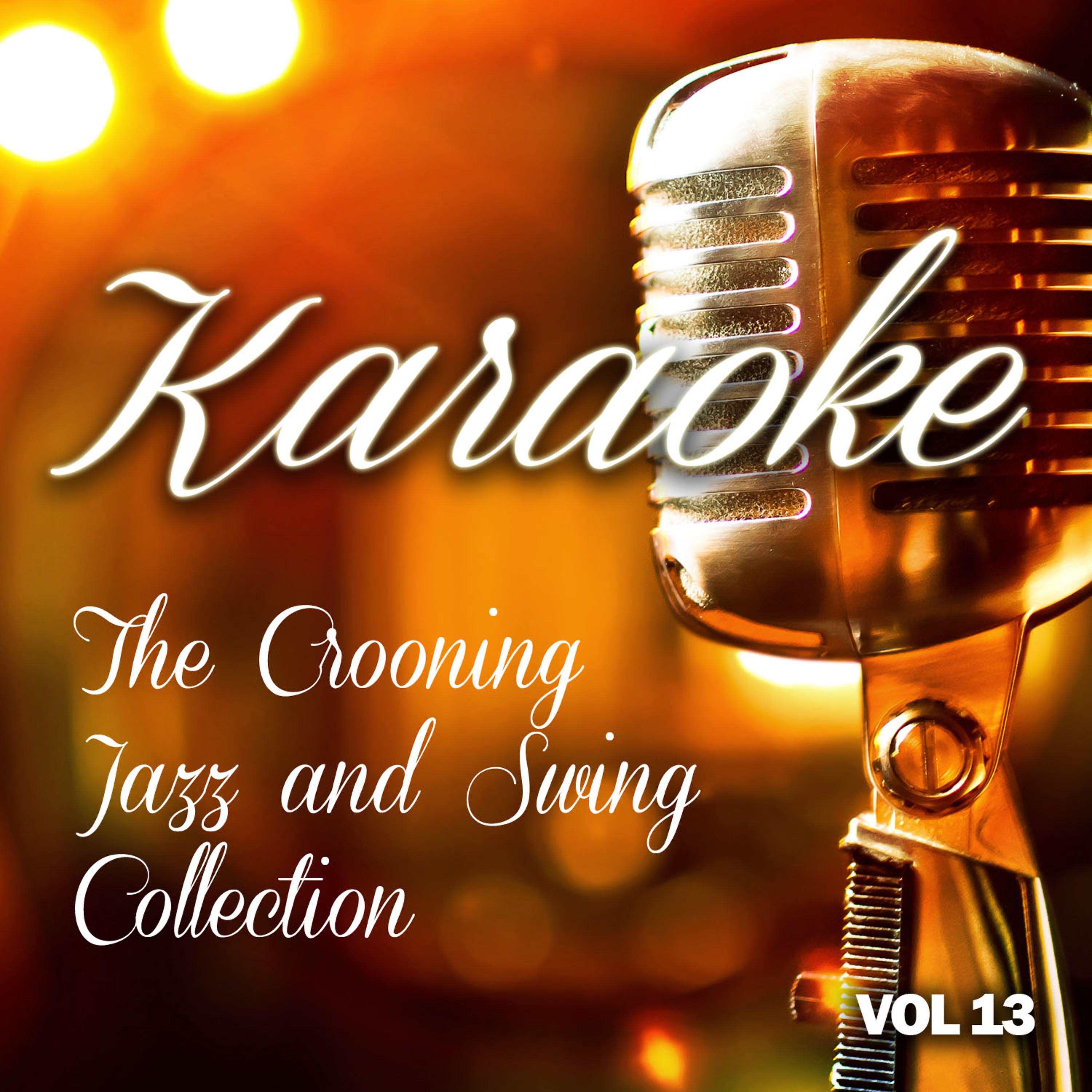 Постер альбома Karaoke - The Crooning, Jazz and Swing Collection, Vol .13