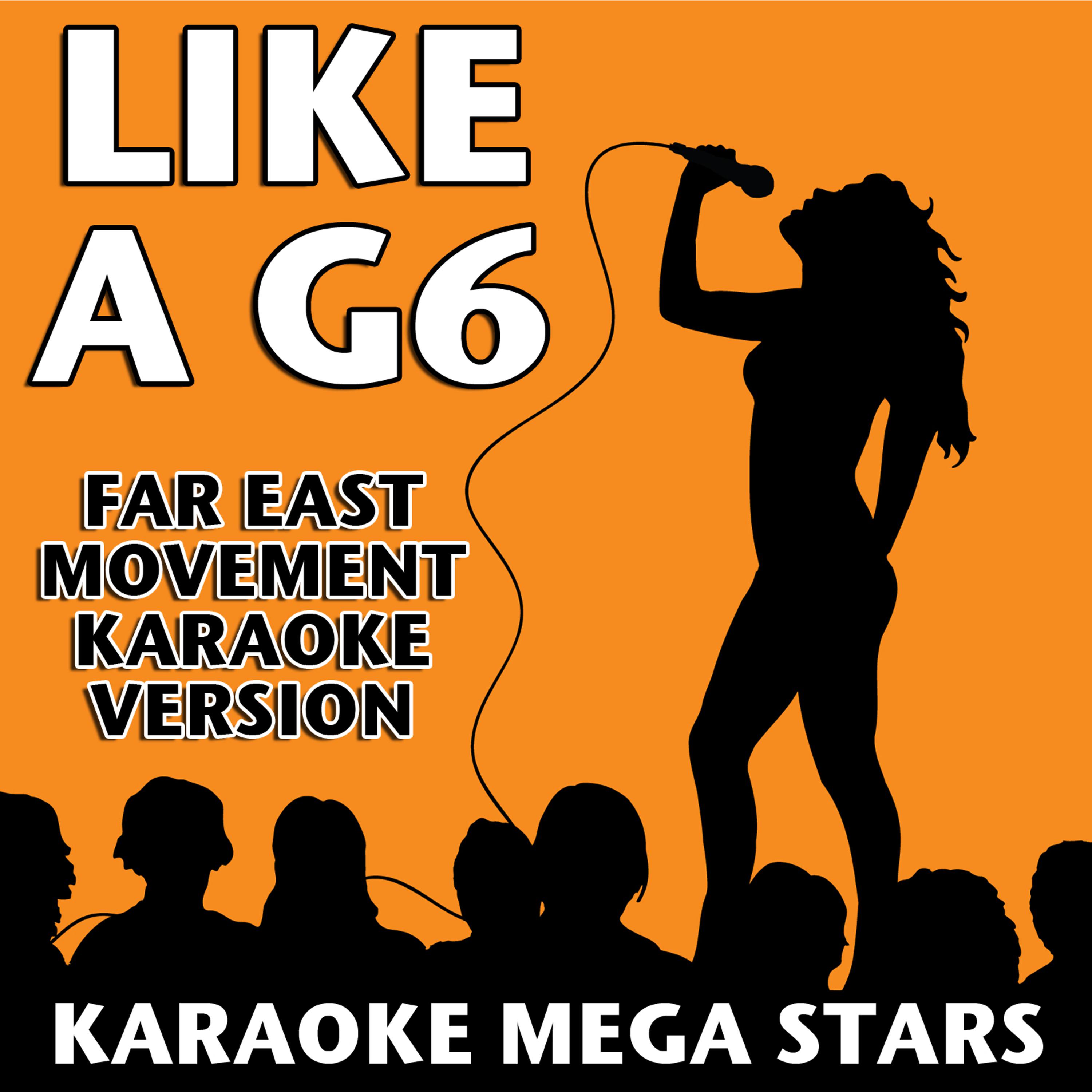 Постер альбома Like a G6 (Far East Movement Karaoke Version)