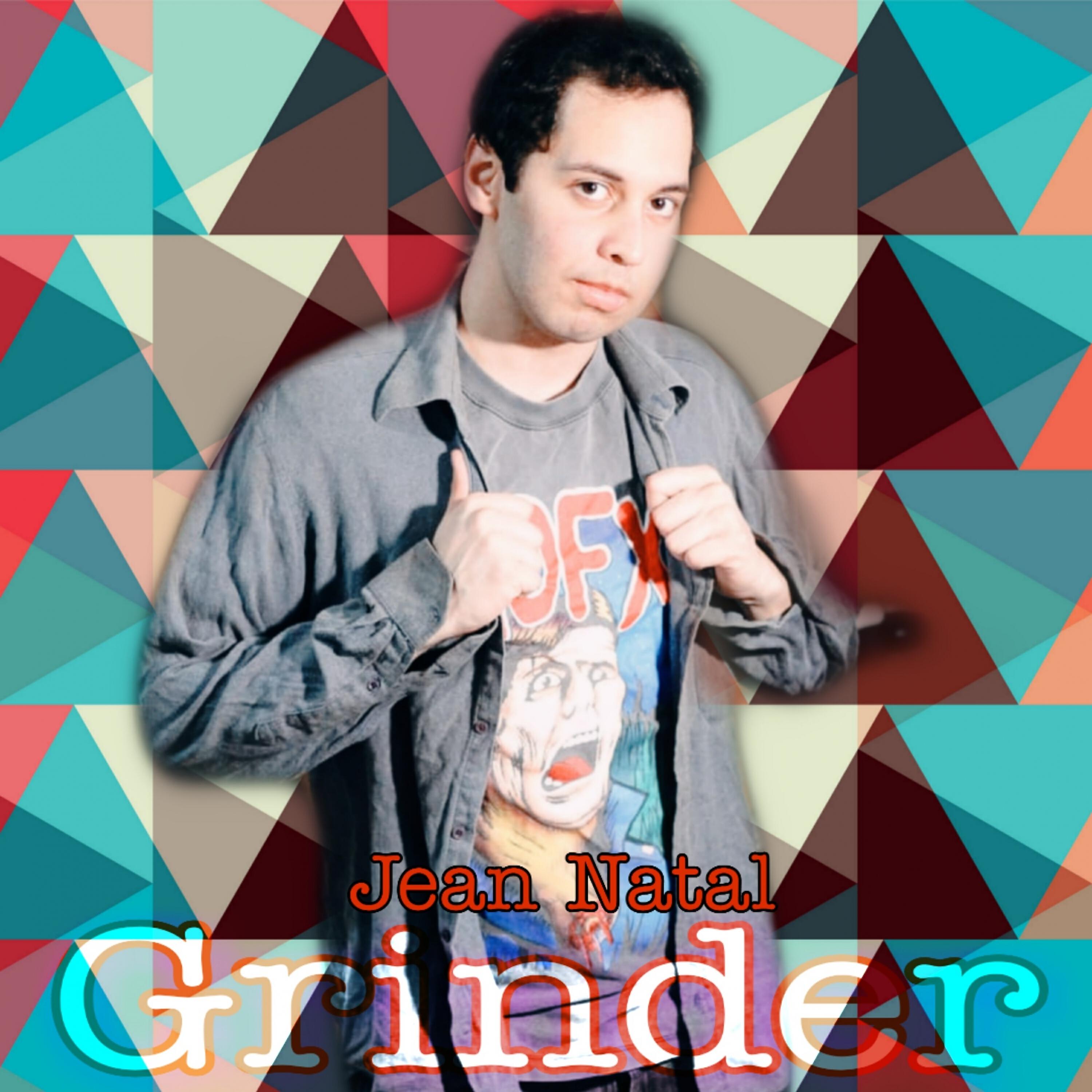 Jean Natal - Grinder