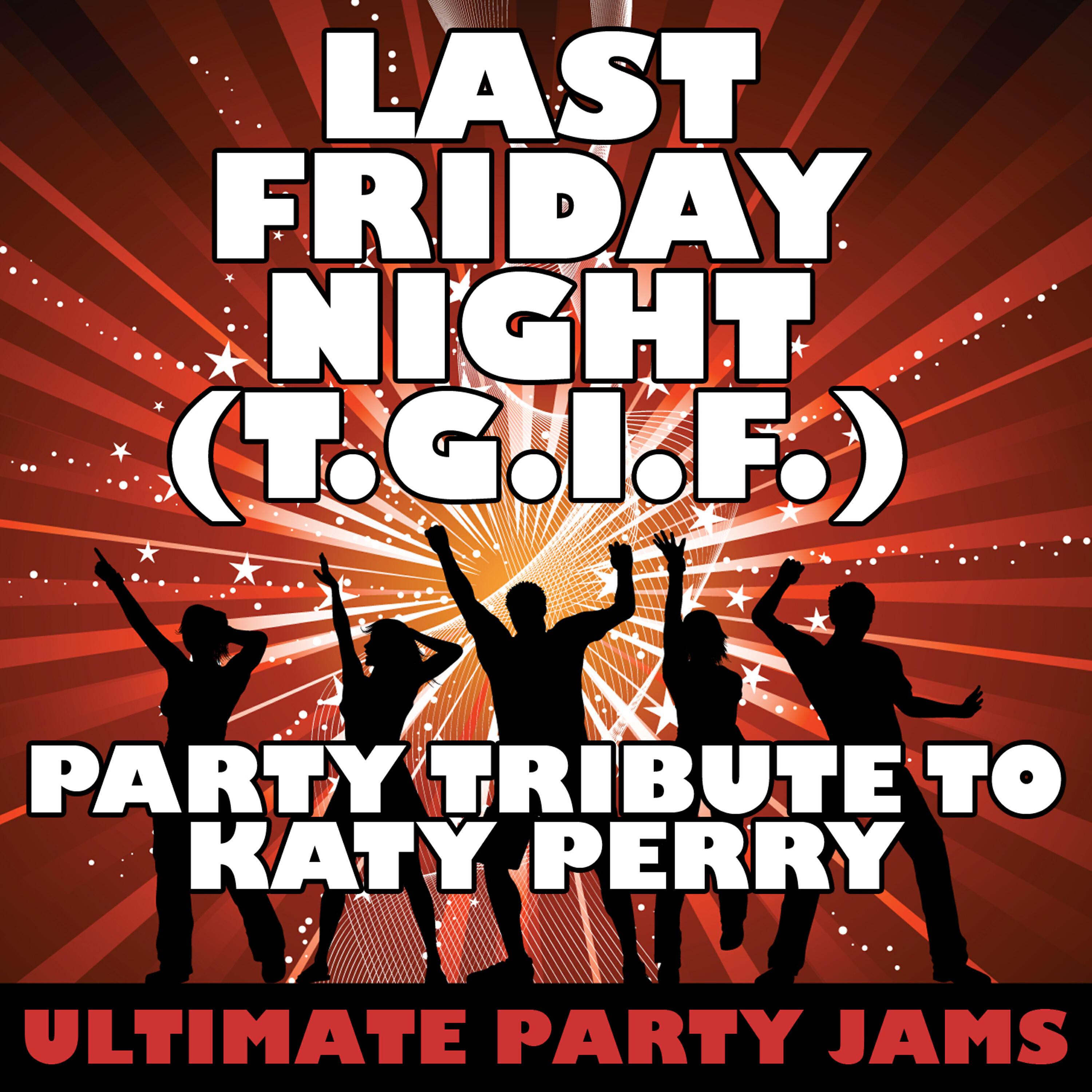 Ultimate Party Jams - Last Friday Night (T.G.I.F.)