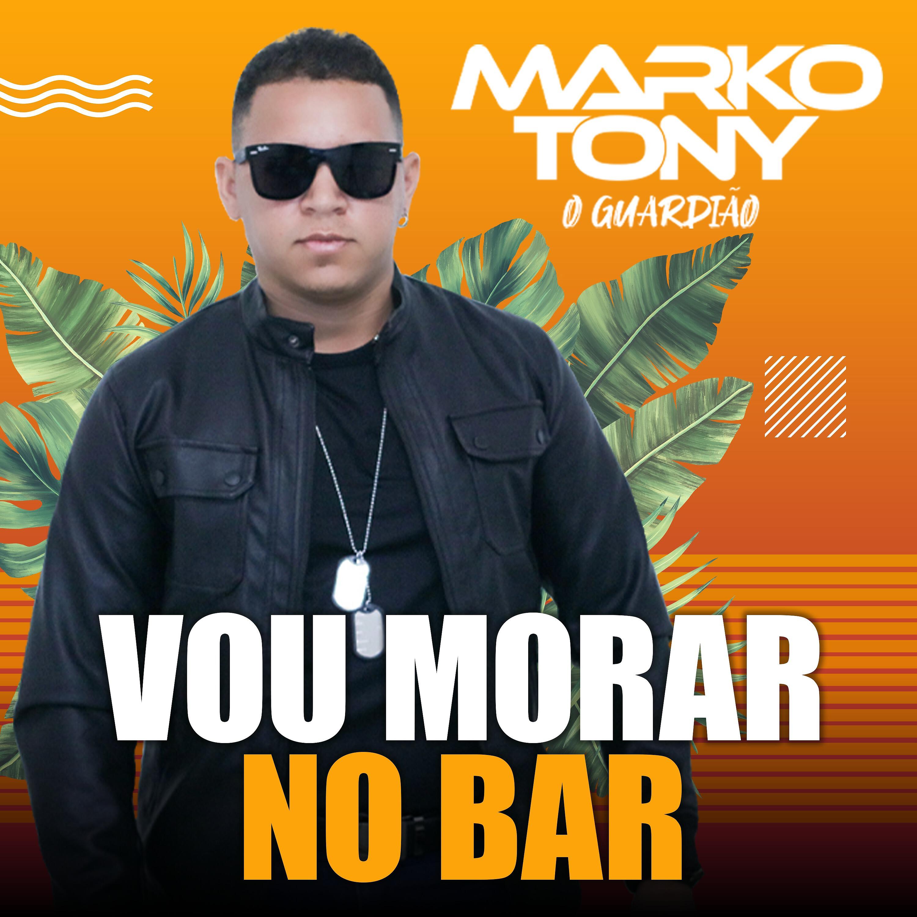 Marko Tony O Guardião - Vou Morar no Bar