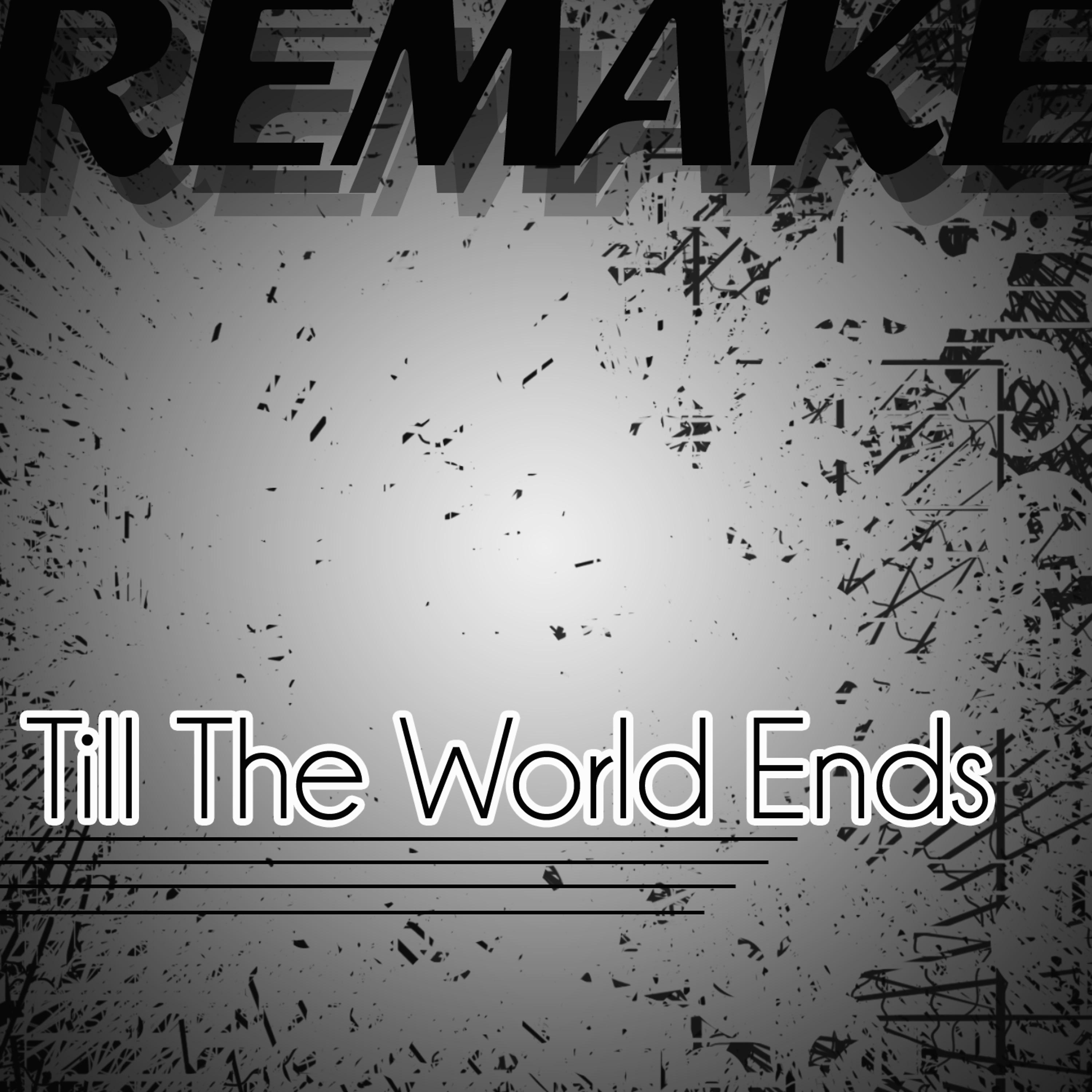 Постер альбома Till the World Ends (Britney Spears Remake)