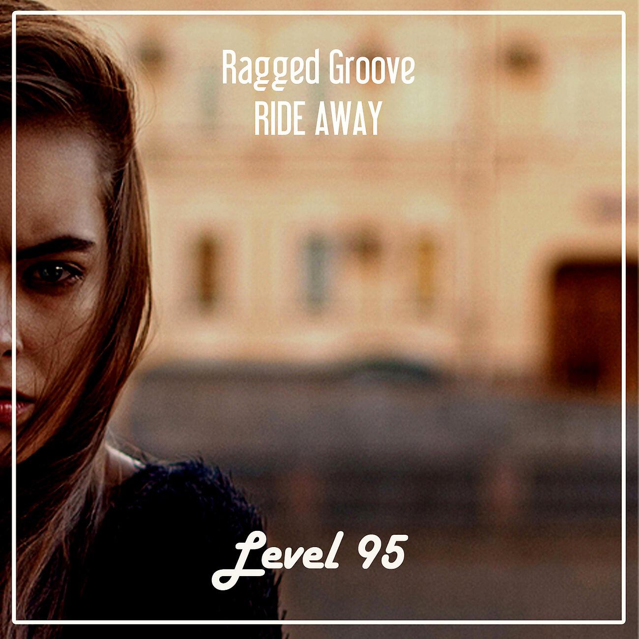 Ragged Groove - Ride Away (Nu Ground Foundation Sweetest Vocal)