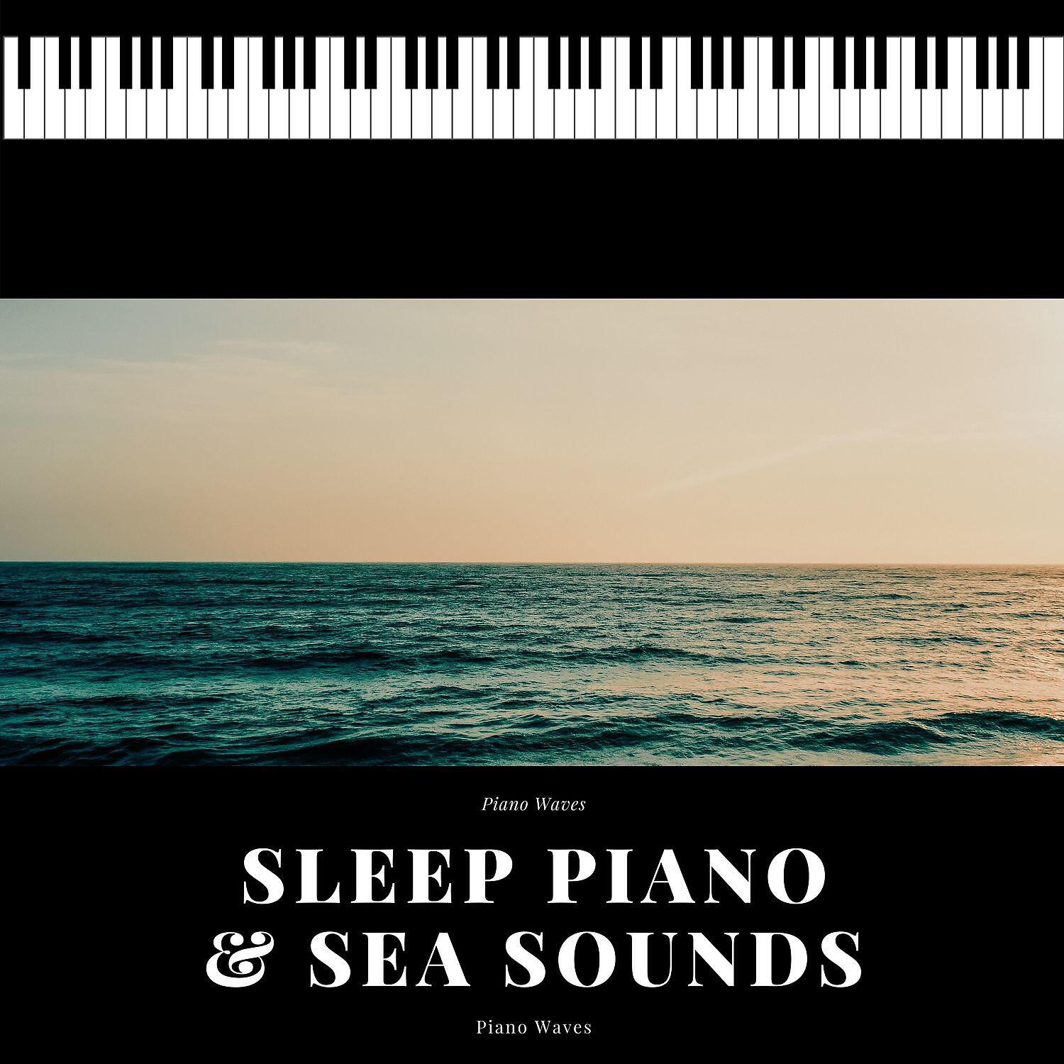 Piano Waves - Sleep Piano & Sea Sounds