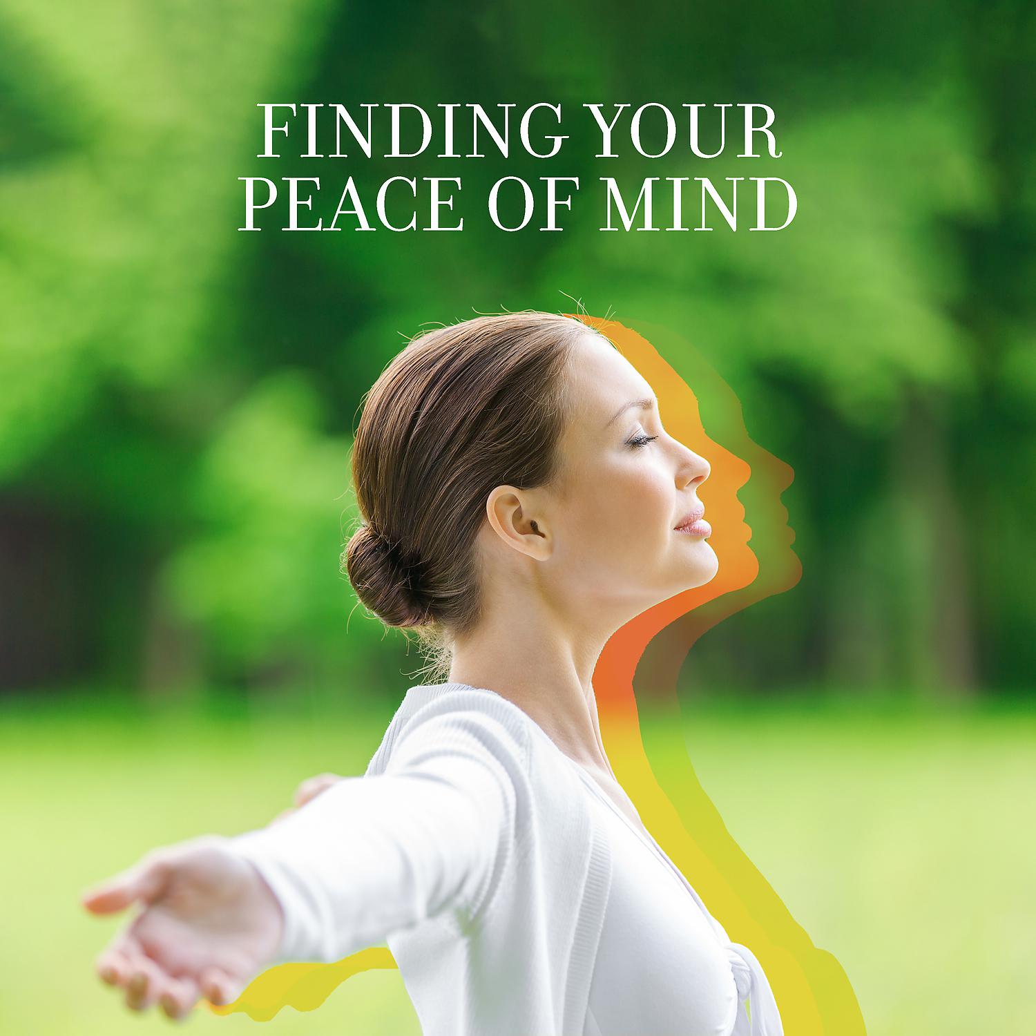Постер альбома Finding Your Peace of Mind – Calming Music for Anxiety, Relaxing Sounds of Nature, Stress Relief, Soothing Touch of Music, Serene Sounds for De-Stress