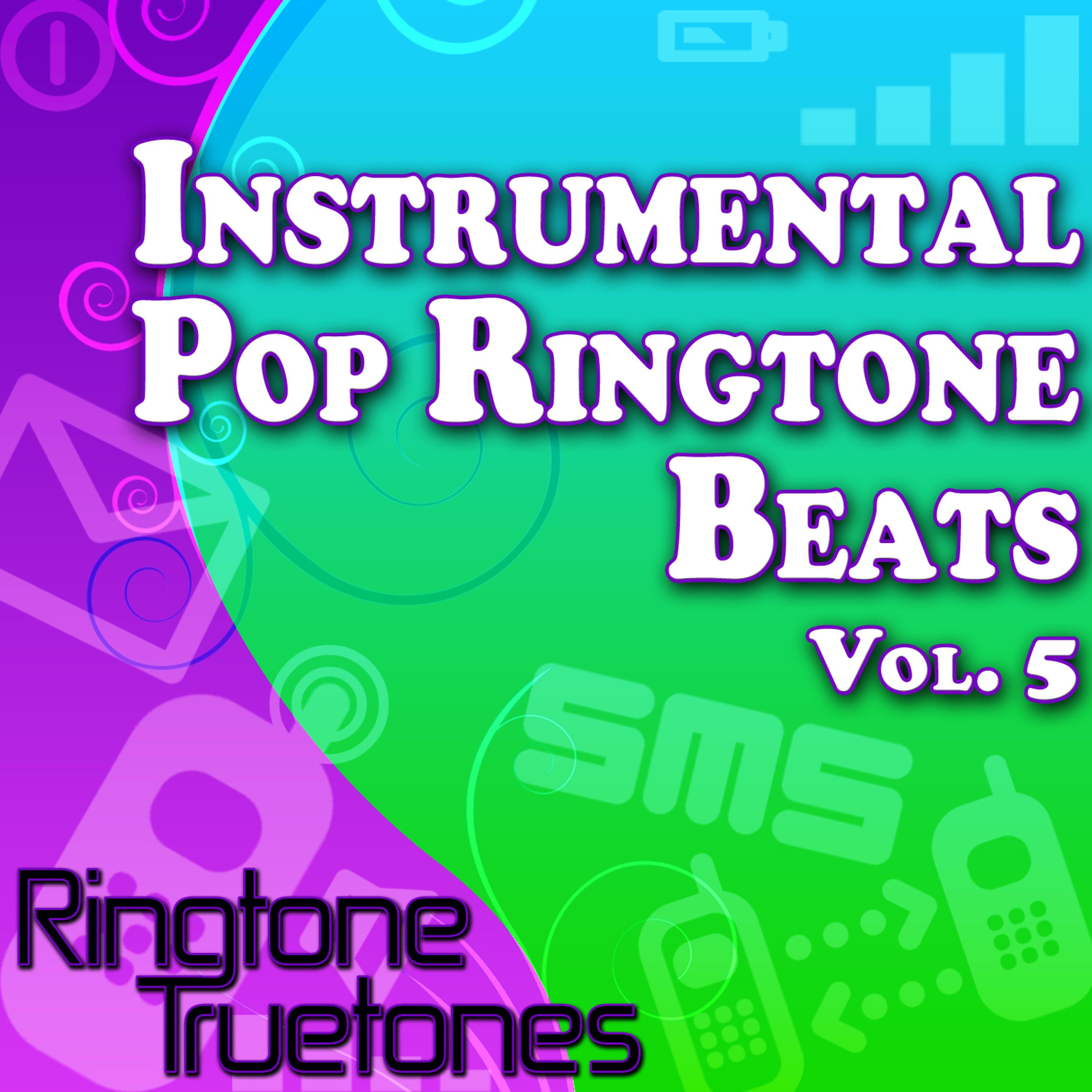 Постер альбома Instrumental Pop Ringtone Beats Vol. 5 - Instrumental Ringtone Versions of The Greatest Pop Hits