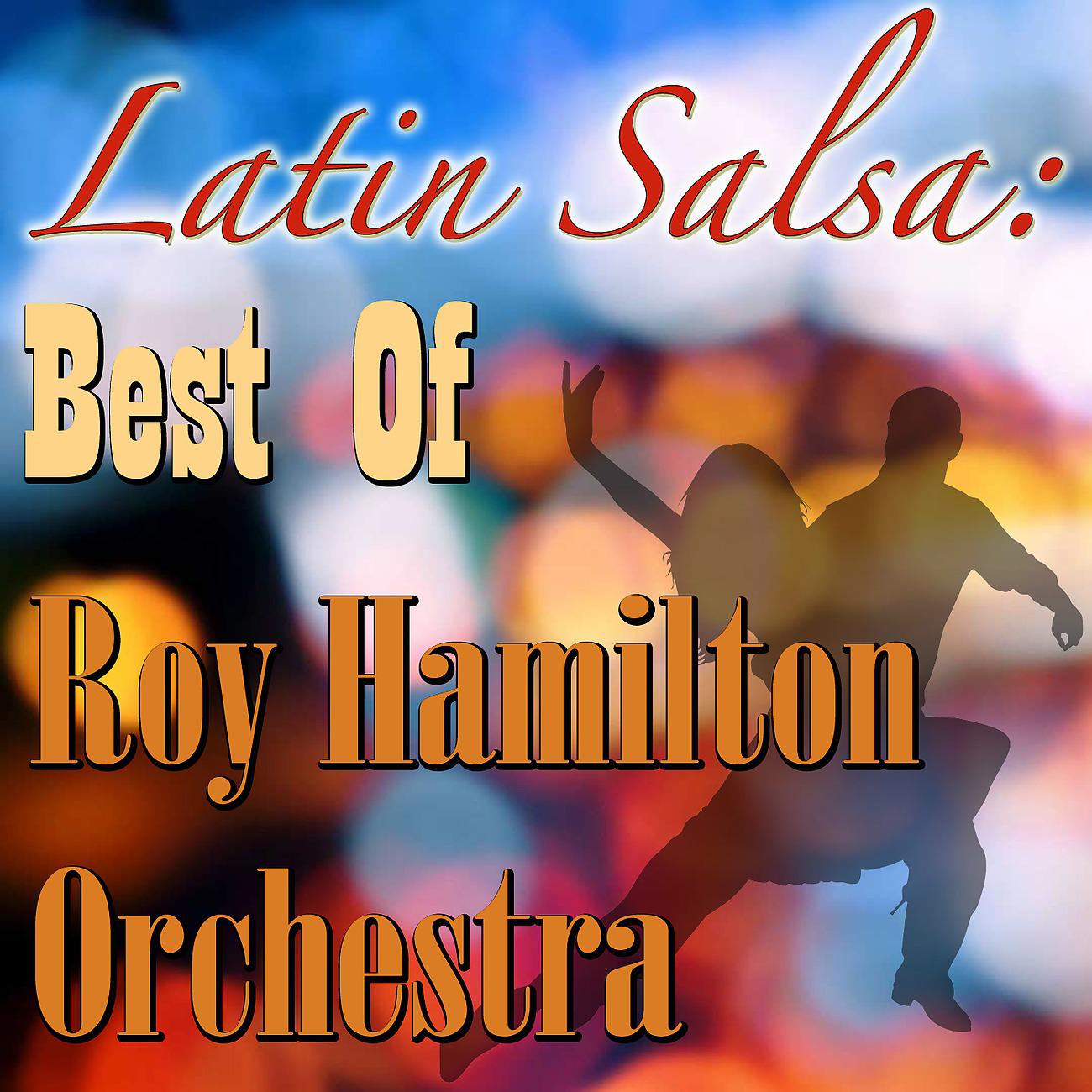 Постер альбома Latin Salsa: Best Of Roy Hamilton Orchestra